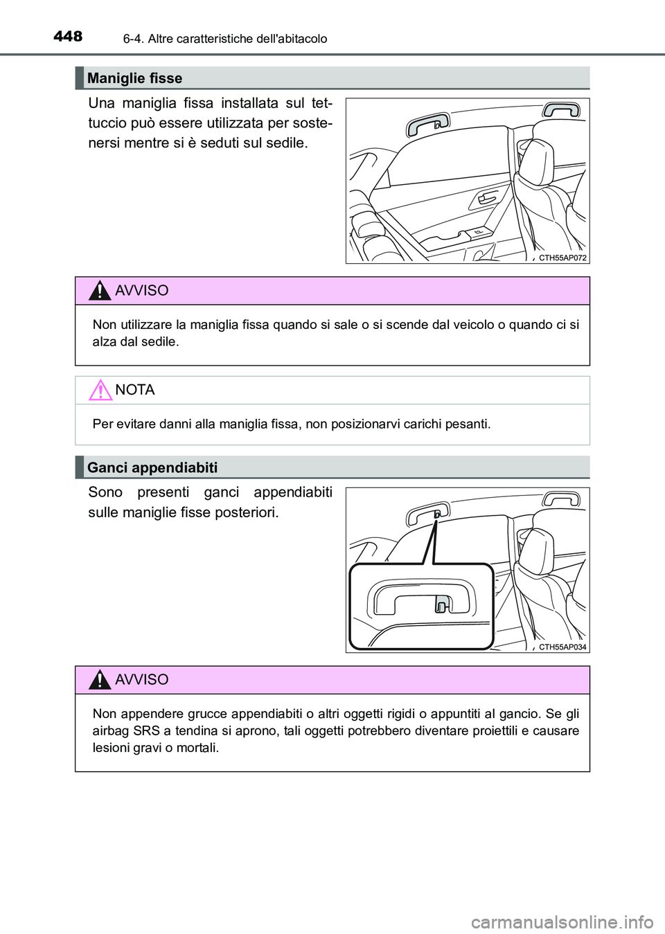 TOYOTA AURIS 2017 Manuale duso (in Italian) 4486-4. Altre caratteristiche dellabitacolo
UK_AURIS_HB_EL (OM12L01L)
Una maniglia fissa installata sul tet-
tuccio può essere utilizzata per soste-
nersi mentre si è seduti sul sedile.
Sono presen TOYOTA AURIS 2017 Manuale duso (in Italian) 4486-4. Altre caratteristiche dellabitacolo
UK_AURIS_HB_EL (OM12L01L)
Una maniglia fissa installata sul tet-
tuccio può essere utilizzata per soste-
nersi mentre si è seduti sul sedile.
Sono presen