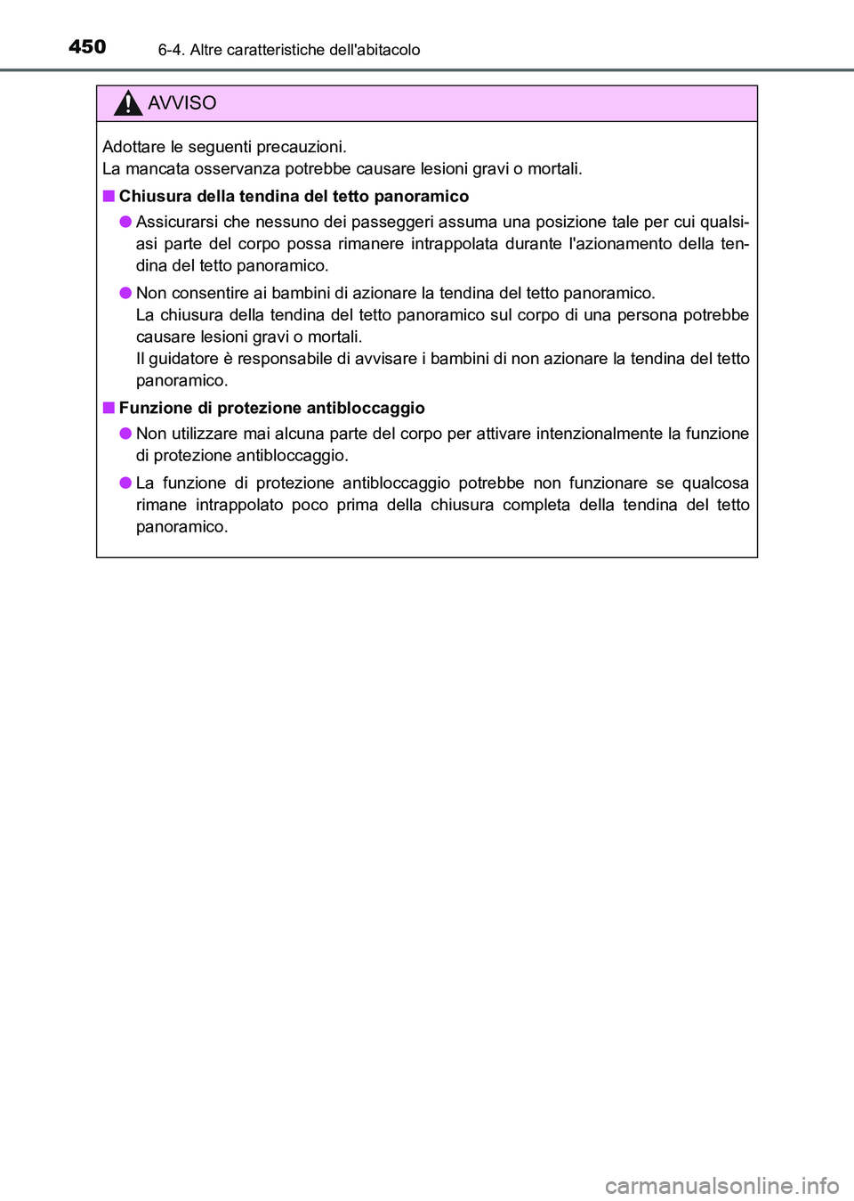 TOYOTA AURIS 2017 Manuale duso (in Italian) 4506-4. Altre caratteristiche dellabitacolo
UK_AURIS_HB_EL (OM12L01L)
AV V I S O
Adottare le seguenti precauzioni.
La mancata osservanza potrebbe causare lesioni gravi o mortali.
■Chiusura della t TOYOTA AURIS 2017 Manuale duso (in Italian) 4506-4. Altre caratteristiche dellabitacolo
UK_AURIS_HB_EL (OM12L01L)
AV V I S O
Adottare le seguenti precauzioni.
La mancata osservanza potrebbe causare lesioni gravi o mortali.
■Chiusura della t