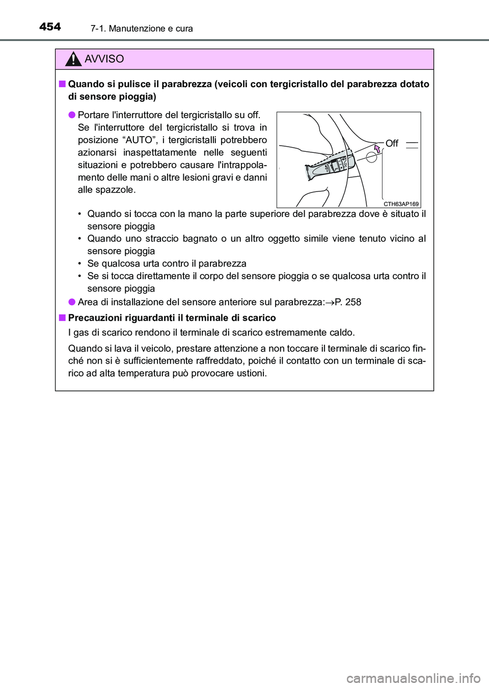 TOYOTA AURIS 2017 Manuale duso (in Italian) 4547-1. Manutenzione e cura
UK_AURIS_HB_EL (OM12L01L)
AV V I S O
■Quando si pulisce il parabrezza (veicoli con tergicristallo del parabrezza dotato
di sensore pioggia)
• Quando si tocca con la man TOYOTA AURIS 2017 Manuale duso (in Italian) 4547-1. Manutenzione e cura
UK_AURIS_HB_EL (OM12L01L)
AV V I S O
■Quando si pulisce il parabrezza (veicoli con tergicristallo del parabrezza dotato
di sensore pioggia)
• Quando si tocca con la man