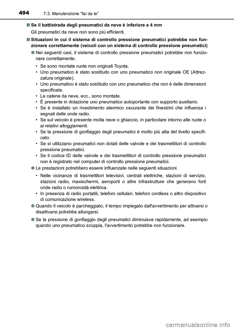 TOYOTA AURIS 2017 Manuale duso (in Italian) 4947-3. Manutenzione “fai da te”
UK_AURIS_HB_EL (OM12L01L)■Se il battistrada degli pneumatici da neve è inferiore a 4 mm
Gli pneumatici da neve non sono più efficienti.
■Situazioni in cui il TOYOTA AURIS 2017 Manuale duso (in Italian) 4947-3. Manutenzione “fai da te”
UK_AURIS_HB_EL (OM12L01L)■Se il battistrada degli pneumatici da neve è inferiore a 4 mm
Gli pneumatici da neve non sono più efficienti.
■Situazioni in cui il