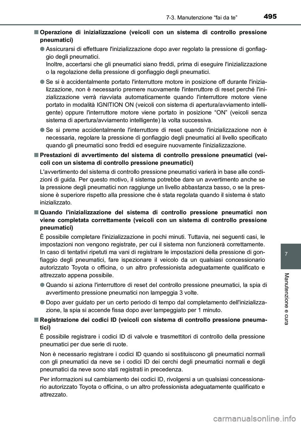 TOYOTA AURIS 2017 Manuale duso (in Italian) 4957-3. Manutenzione “fai da te”
7
Manutenzione e cura
UK_AURIS_HB_EL (OM12L01L)■Operazione di inizializzazione (veicoli con un sistema di controllo pressione
pneumatici)
●Assicurarsi di effet TOYOTA AURIS 2017 Manuale duso (in Italian) 4957-3. Manutenzione “fai da te”
7
Manutenzione e cura
UK_AURIS_HB_EL (OM12L01L)■Operazione di inizializzazione (veicoli con un sistema di controllo pressione
pneumatici)
●Assicurarsi di effet