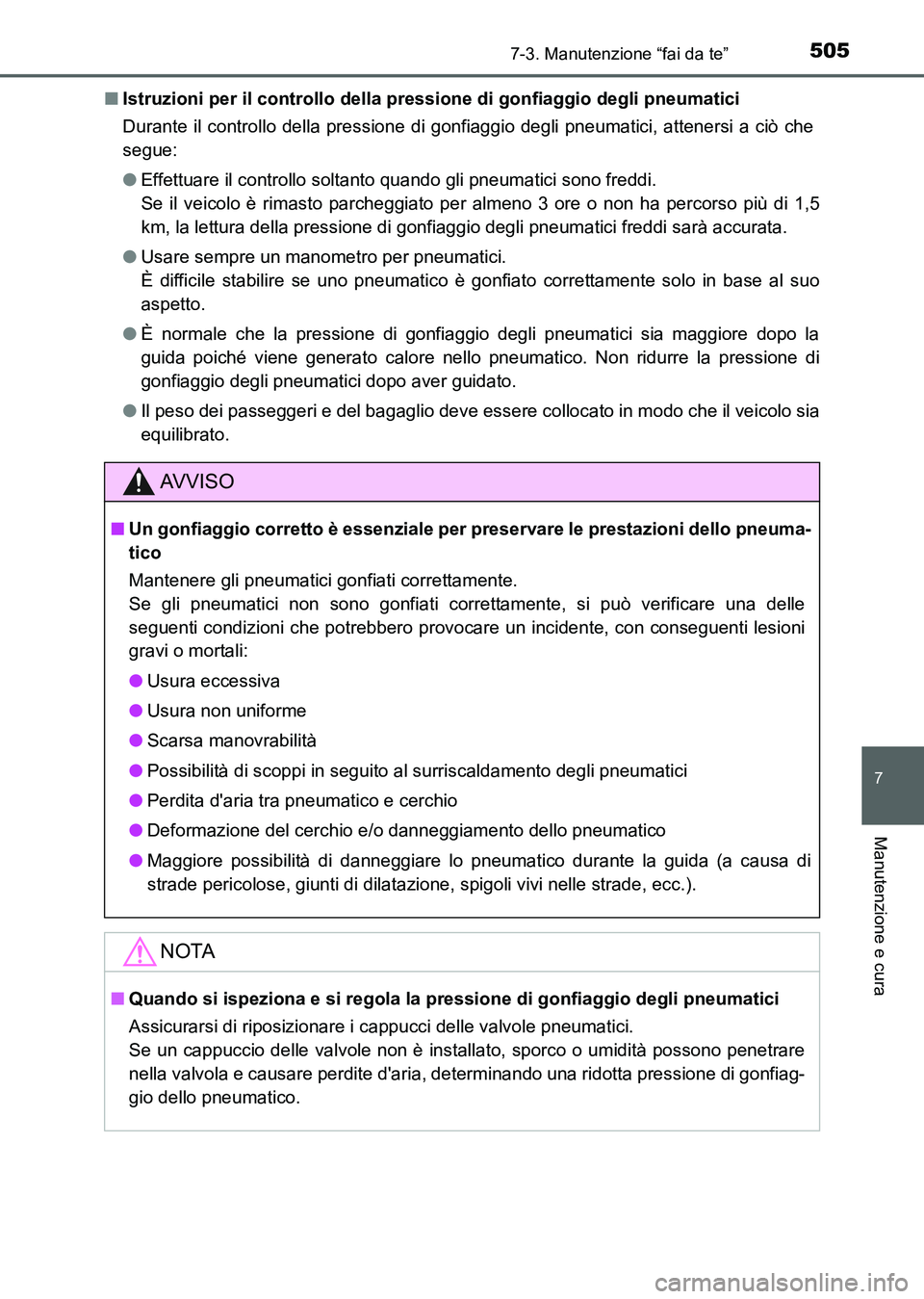TOYOTA AURIS 2017 Manuale duso (in Italian) 5057-3. Manutenzione “fai da te”
7
Manutenzione e cura
UK_AURIS_HB_EL (OM12L01L)■Istruzioni per il controllo della pressione di gonfiaggio degli pneumatici
Durante il controllo della pressione d TOYOTA AURIS 2017 Manuale duso (in Italian) 5057-3. Manutenzione “fai da te”
7
Manutenzione e cura
UK_AURIS_HB_EL (OM12L01L)■Istruzioni per il controllo della pressione di gonfiaggio degli pneumatici
Durante il controllo della pressione d