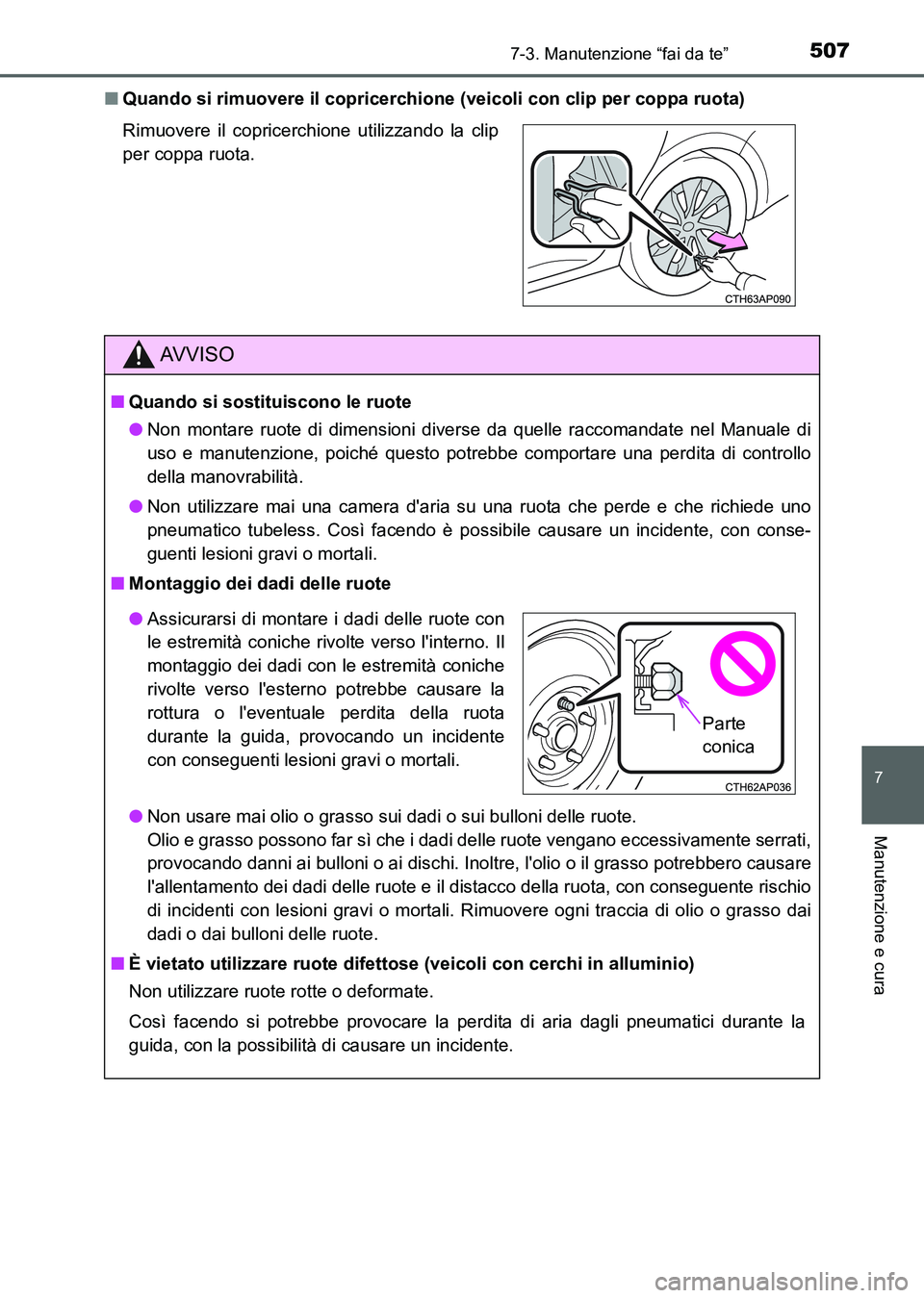 TOYOTA AURIS 2017 Manuale duso (in Italian) 5077-3. Manutenzione “fai da te”
7
Manutenzione e cura
UK_AURIS_HB_EL (OM12L01L)■Quando si rimuovere il copricerchione (veicoli con clip per coppa ruota)
Rimuovere il copricerchione utilizzando TOYOTA AURIS 2017 Manuale duso (in Italian) 5077-3. Manutenzione “fai da te”
7
Manutenzione e cura
UK_AURIS_HB_EL (OM12L01L)■Quando si rimuovere il copricerchione (veicoli con clip per coppa ruota)
Rimuovere il copricerchione utilizzando