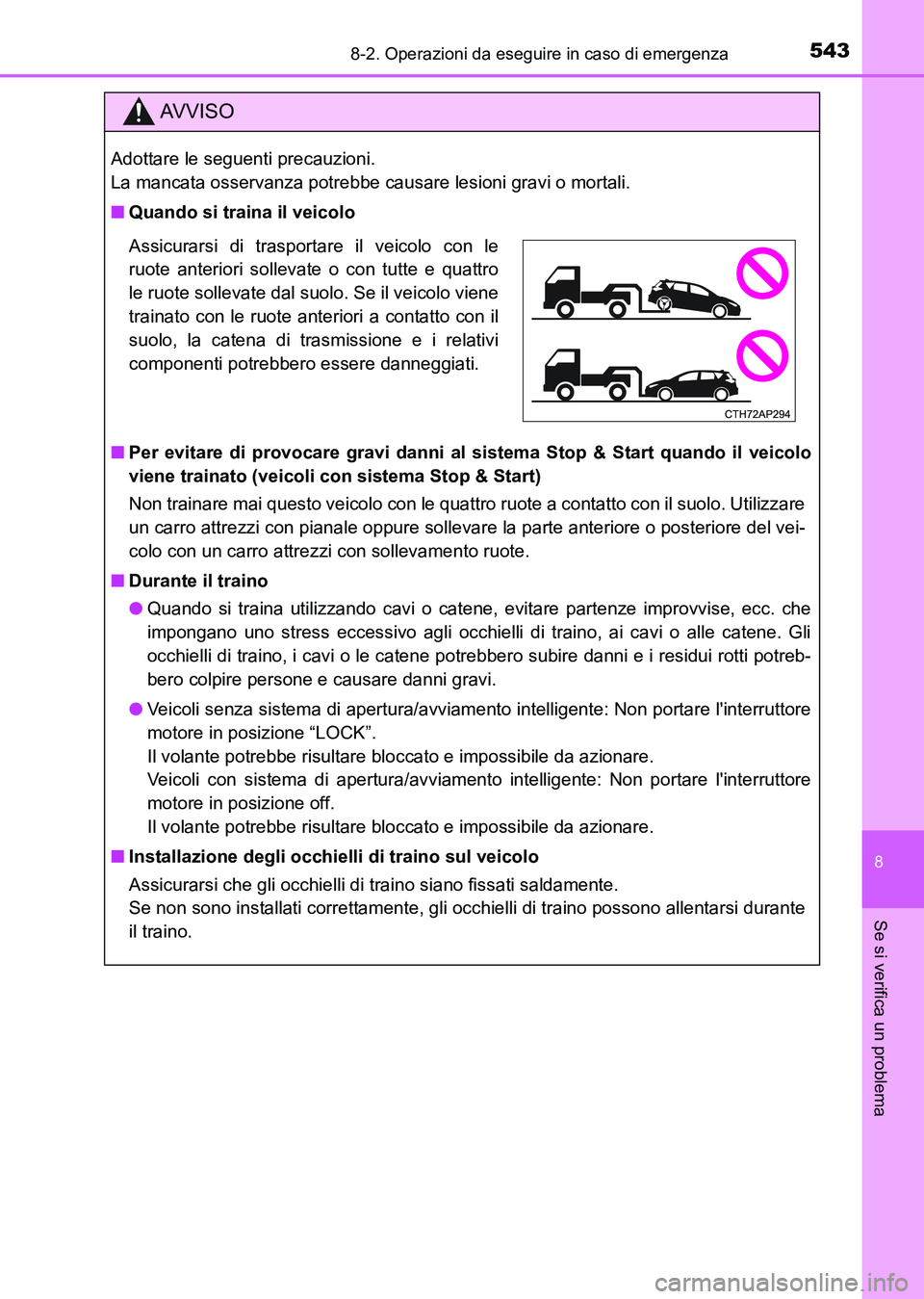 TOYOTA AURIS 2017 Manuale duso (in Italian) 5438-2. Operazioni da eseguire in caso di emergenza
8
Se si verifica un problema
UK_AURIS_HB_EL (OM12L01L)
AV V I S O
Adottare le seguenti precauzioni.
La mancata osservanza potrebbe causare lesioni TOYOTA AURIS 2017 Manuale duso (in Italian) 5438-2. Operazioni da eseguire in caso di emergenza
8
Se si verifica un problema
UK_AURIS_HB_EL (OM12L01L)
AV V I S O
Adottare le seguenti precauzioni.
La mancata osservanza potrebbe causare lesioni