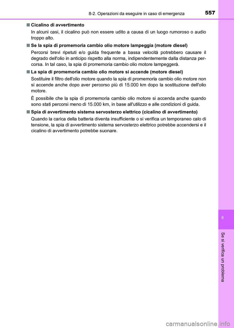TOYOTA AURIS 2017 Manuale duso (in Italian) 5578-2. Operazioni da eseguire in caso di emergenza
8
Se si verifica un problema
UK_AURIS_HB_EL (OM12L01L)■Cicalino di avvertimento
In alcuni casi, il cicalino può non essere udito a causa di un lu TOYOTA AURIS 2017 Manuale duso (in Italian) 5578-2. Operazioni da eseguire in caso di emergenza
8
Se si verifica un problema
UK_AURIS_HB_EL (OM12L01L)■Cicalino di avvertimento
In alcuni casi, il cicalino può non essere udito a causa di un lu