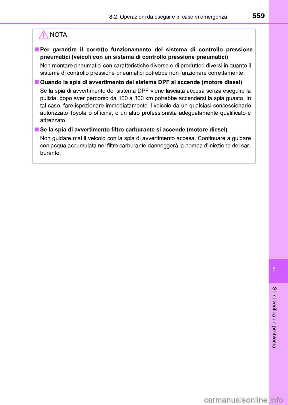 TOYOTA AURIS 2017 Manuale duso (in Italian) 5598-2. Operazioni da eseguire in caso di emergenza
8
Se si verifica un problema
UK_AURIS_HB_EL (OM12L01L)
NOTA
■Per garantire il corretto funzionamento del sistema di controllo pressione
pneumatici TOYOTA AURIS 2017 Manuale duso (in Italian) 5598-2. Operazioni da eseguire in caso di emergenza
8
Se si verifica un problema
UK_AURIS_HB_EL (OM12L01L)
NOTA
■Per garantire il corretto funzionamento del sistema di controllo pressione
pneumatici
