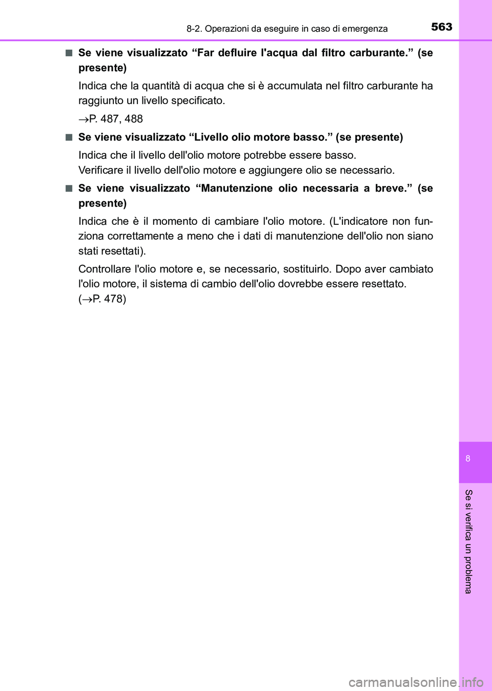 TOYOTA AURIS 2017 Manuale duso (in Italian) 5638-2. Operazioni da eseguire in caso di emergenza
8
Se si verifica un problema
UK_AURIS_HB_EL (OM12L01L)■
Se viene visualizzato “Far defluire lacqua dal filtro carburante.” (se
presente)
Indi TOYOTA AURIS 2017 Manuale duso (in Italian) 5638-2. Operazioni da eseguire in caso di emergenza
8
Se si verifica un problema
UK_AURIS_HB_EL (OM12L01L)■
Se viene visualizzato “Far defluire lacqua dal filtro carburante.” (se
presente)
Indi