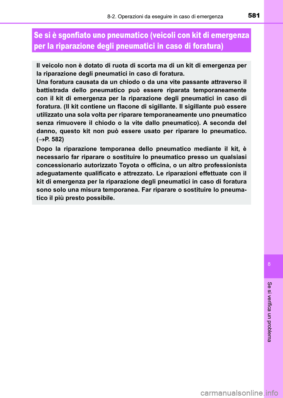 TOYOTA AURIS 2017 Manuale duso (in Italian) 5818-2. Operazioni da eseguire in caso di emergenza
8
Se si verifica un problema
UK_AURIS_HB_EL (OM12L01L)
Se si è sgonfiato uno pneumatico (veicoli con kit di emergenza
per la riparazione degli pne TOYOTA AURIS 2017 Manuale duso (in Italian) 5818-2. Operazioni da eseguire in caso di emergenza
8
Se si verifica un problema
UK_AURIS_HB_EL (OM12L01L)
Se si è sgonfiato uno pneumatico (veicoli con kit di emergenza
per la riparazione degli pne