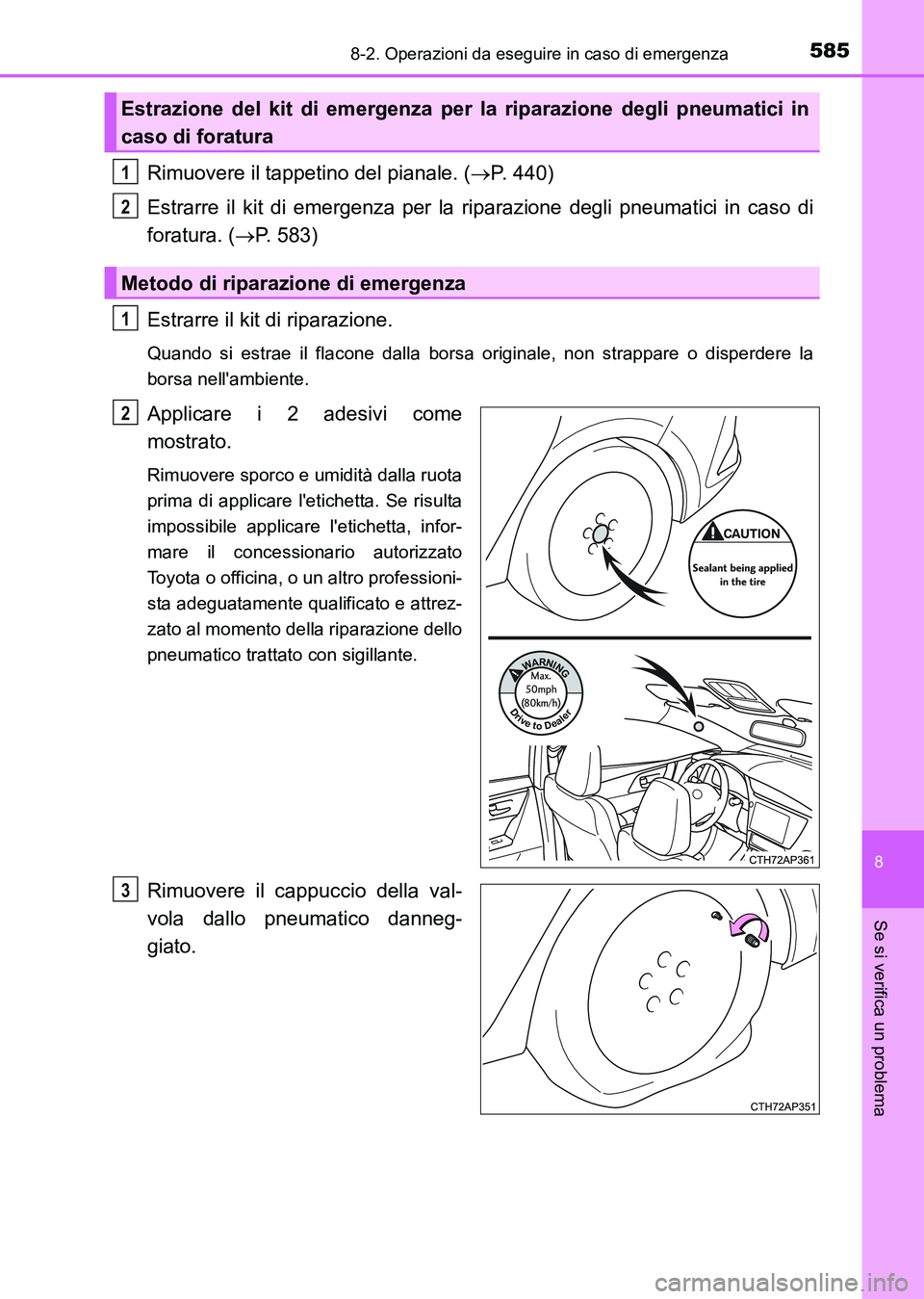 TOYOTA AURIS 2017 Manuale duso (in Italian) 5858-2. Operazioni da eseguire in caso di emergenza
8
Se si verifica un problema
UK_AURIS_HB_EL (OM12L01L)
Rimuovere il tappetino del pianale. (P. 440)
Estrarre il kit di emergenza per la riparazio TOYOTA AURIS 2017 Manuale duso (in Italian) 5858-2. Operazioni da eseguire in caso di emergenza
8
Se si verifica un problema
UK_AURIS_HB_EL (OM12L01L)
Rimuovere il tappetino del pianale. (P. 440)
Estrarre il kit di emergenza per la riparazio