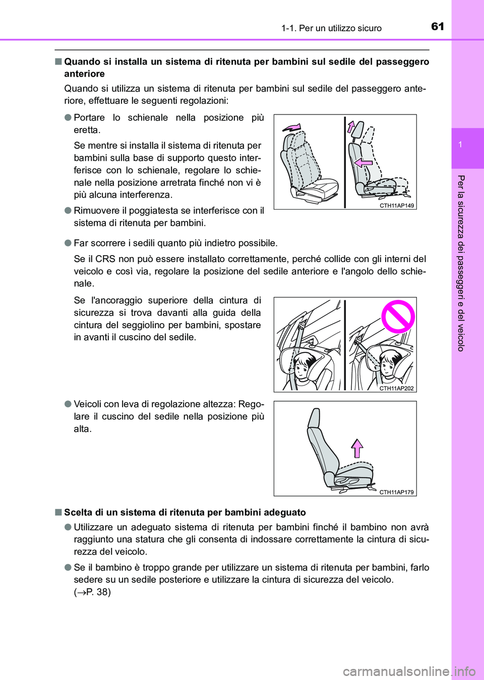 TOYOTA AURIS 2017 Manuale duso (in Italian) 611-1. Per un utilizzo sicuro
1
Per la sicurezza dei passeggeri e del veicolo
UK_AURIS_HB_EL (OM12L01L)
■Quando si installa un sistema di ritenuta per bambini sul sedile del passeggero
anteriore
Qua TOYOTA AURIS 2017 Manuale duso (in Italian) 611-1. Per un utilizzo sicuro
1
Per la sicurezza dei passeggeri e del veicolo
UK_AURIS_HB_EL (OM12L01L)
■Quando si installa un sistema di ritenuta per bambini sul sedile del passeggero
anteriore
Qua