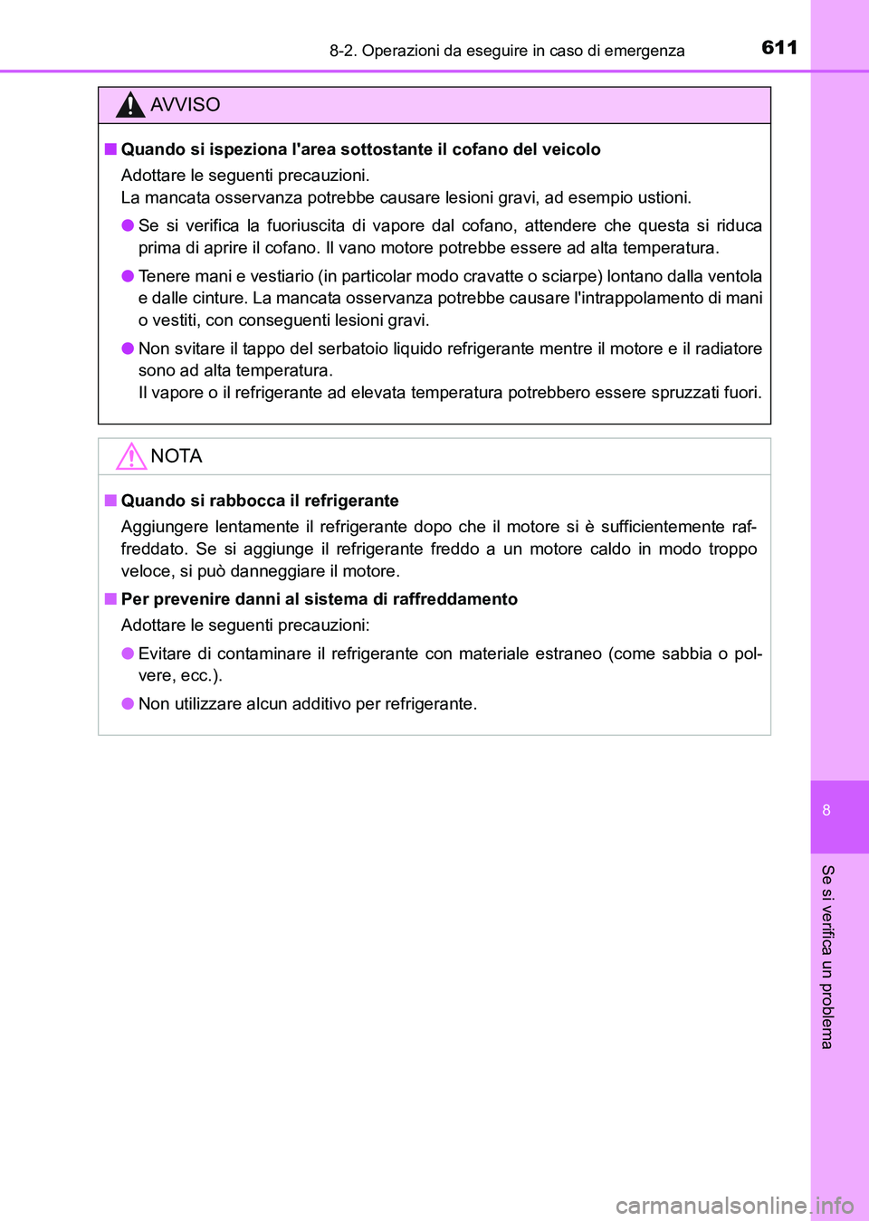 TOYOTA AURIS 2017 Manuale duso (in Italian) 6118-2. Operazioni da eseguire in caso di emergenza
8
Se si verifica un problema
UK_AURIS_HB_EL (OM12L01L)
AV V I S O
■Quando si ispeziona larea sottostante il cofano del veicolo
Adottare le seguen TOYOTA AURIS 2017 Manuale duso (in Italian) 6118-2. Operazioni da eseguire in caso di emergenza
8
Se si verifica un problema
UK_AURIS_HB_EL (OM12L01L)
AV V I S O
■Quando si ispeziona larea sottostante il cofano del veicolo
Adottare le seguen