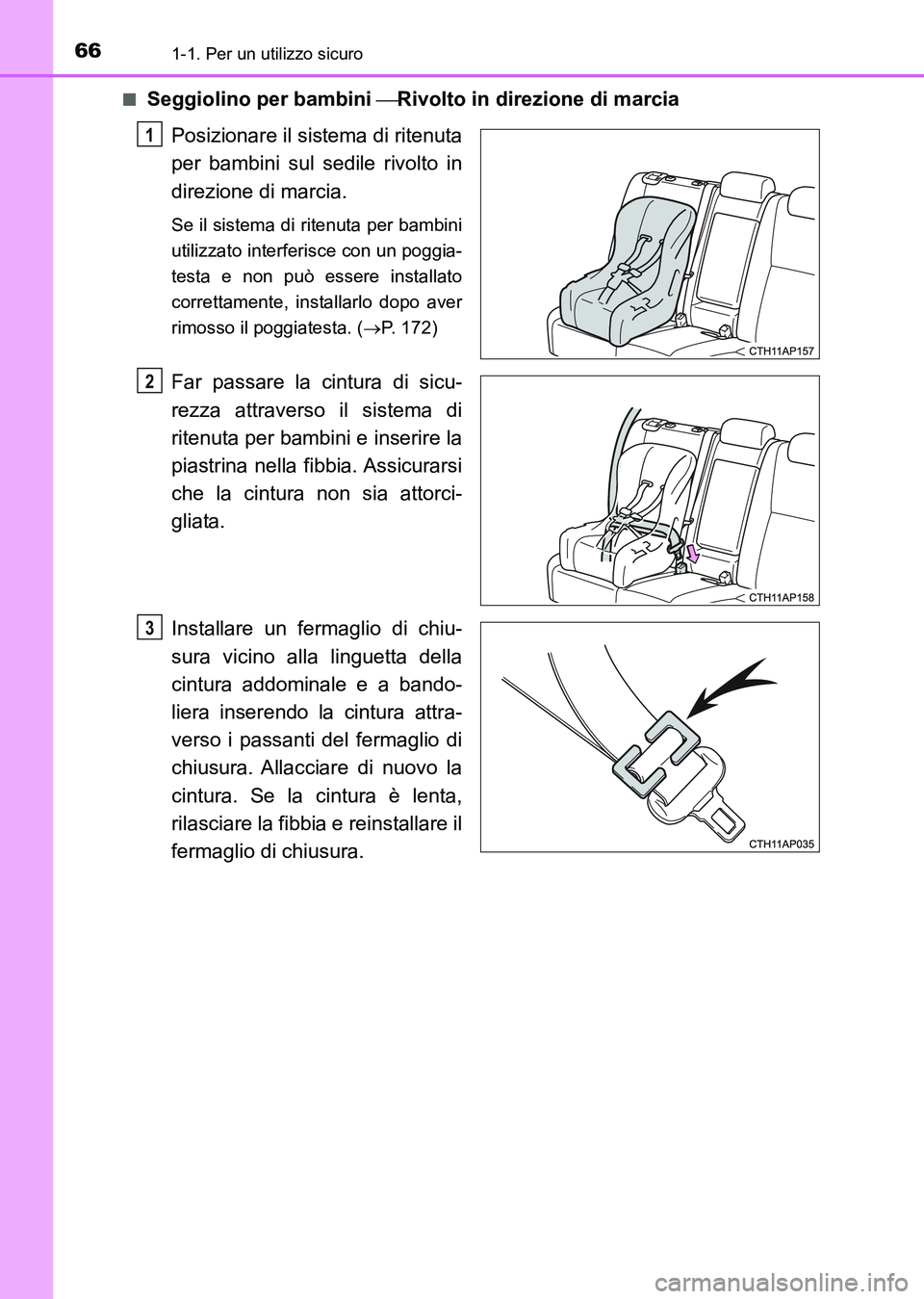 TOYOTA AURIS 2017 Manuale duso (in Italian) 661-1. Per un utilizzo sicuro
UK_AURIS_HB_EL (OM12L01L)■
Seggiolino per bambini Rivolto in direzione di marcia
Posizionare il sistema di ritenuta
per bambini sul sedile rivolto in
direzione di ma TOYOTA AURIS 2017 Manuale duso (in Italian) 661-1. Per un utilizzo sicuro
UK_AURIS_HB_EL (OM12L01L)■
Seggiolino per bambini Rivolto in direzione di marcia
Posizionare il sistema di ritenuta
per bambini sul sedile rivolto in
direzione di ma