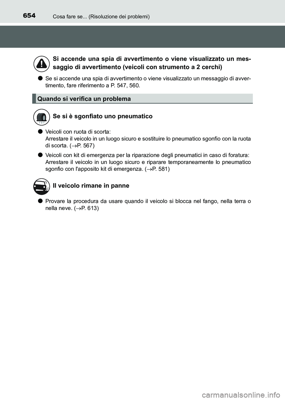 TOYOTA AURIS 2017 Manuale duso (in Italian) 654Cosa fare se... (Risoluzione dei problemi)
UK_AURIS_HB_EL (OM12L01L)
●Se si accende una spia di avvertimento o viene visualizzato un messaggio di avver-
timento, fare riferimento a P. 547, 560.
TOYOTA AURIS 2017 Manuale duso (in Italian) 654Cosa fare se... (Risoluzione dei problemi)
UK_AURIS_HB_EL (OM12L01L)
●Se si accende una spia di avvertimento o viene visualizzato un messaggio di avver-
timento, fare riferimento a P. 547, 560.