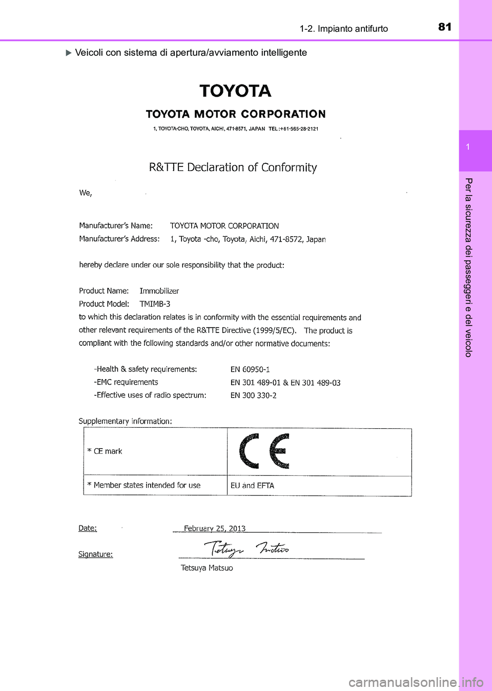 TOYOTA AURIS 2017  Manuale duso (in Italian) 811-2. Impianto antifurto
1
Per la sicurezza dei passeggeri e del veicolo
UK_AURIS_HB_EL (OM12L01L)
Veicoli con sistema di apertura/avviamento intelligente
UK AURIS_HB_OM_Italian_OM12L01L.book  81 
