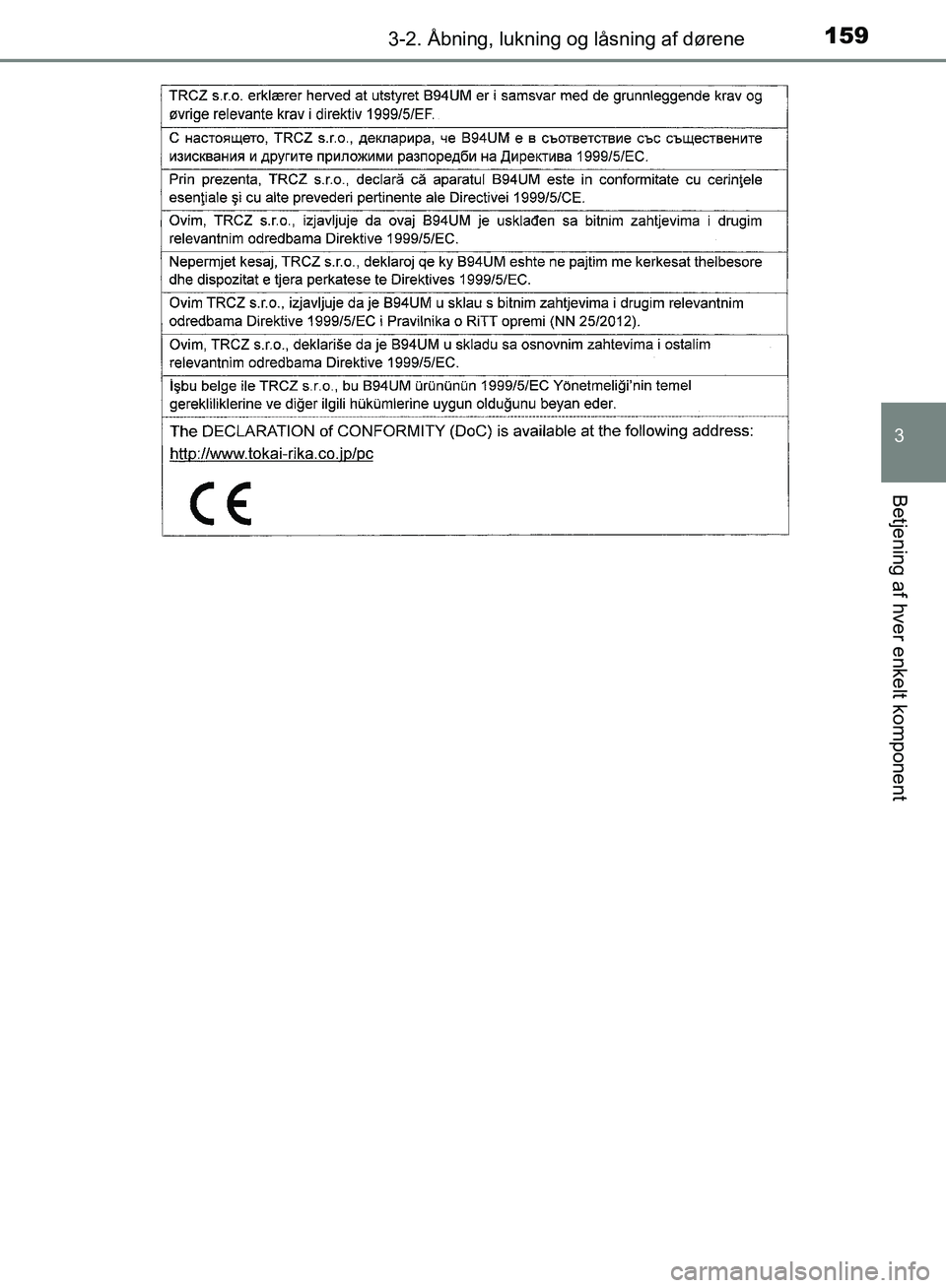 TOYOTA AURIS 2017  Brugsanvisning (in Danish) 1593-2. Åbning, lukning og låsning af dørene
OM12K97DK
3
Betjening af hver enkelt komponent
OM12K97DK.book  Page 159  Friday, October 21, 2016  3:37 PM 