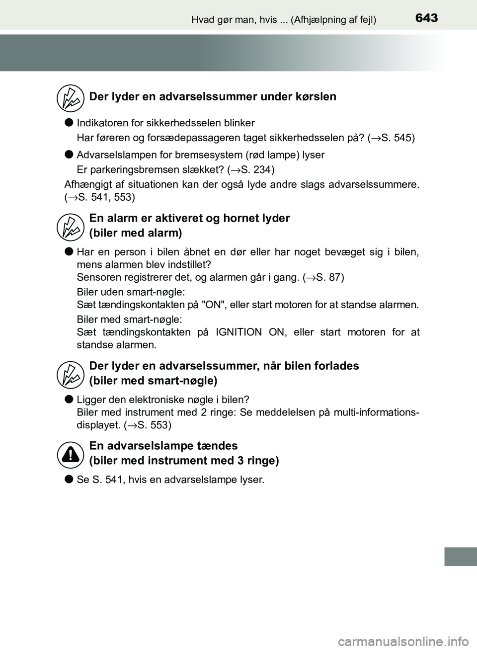 TOYOTA AURIS 2017 Brugsanvisning (in Danish) 643Hvad gør man, hvis ... (Afhjælpning af fejl)
OM12K97DK
●Indikatoren for sikkerhedsselen blinker
Har føreren og forsædepassageren taget sikkerhedsselen på? (→S. 545)
●Advarselslampen for TOYOTA AURIS 2017 Brugsanvisning (in Danish) 643Hvad gør man, hvis ... (Afhjælpning af fejl)
OM12K97DK
●Indikatoren for sikkerhedsselen blinker
Har føreren og forsædepassageren taget sikkerhedsselen på? (→S. 545)
●Advarselslampen for