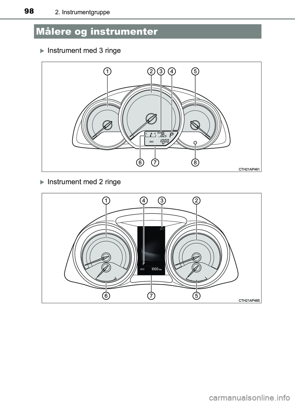 TOYOTA AURIS 2017 Brugsanvisning (in Danish) 982. Instrumentgruppe
OM12K97DK
Instrument med 3 ringe
Instrument med 2 ringe
Målere og instrumenter
OM12K97DK.book Page 98 Friday, October 21, 2016 3:37 PM TOYOTA AURIS 2017 Brugsanvisning (in Danish) 982. Instrumentgruppe
OM12K97DK
Instrument med 3 ringe
Instrument med 2 ringe
Målere og instrumenter
OM12K97DK.book Page 98 Friday, October 21, 2016 3:37 PM
