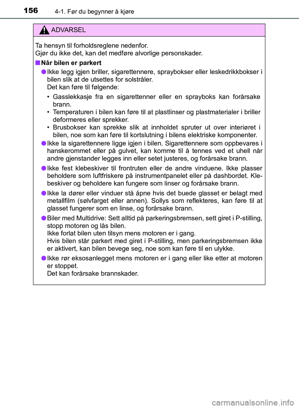 TOYOTA AURIS 2017 Instruksjoner for bruk (in Norwegian) 1564-1. Før du begynner å kjøre
UK AURIS_HB_EE (OM12K97NO)
ADVARSEL
Ta hensyn til forholdsreglene nedenfor.
Gjør du ikke det, kan det medføre alvorlige personskader.
nNår bilen er parkert
l Ik TOYOTA AURIS 2017 Instruksjoner for bruk (in Norwegian) 1564-1. Før du begynner å kjøre
UK AURIS_HB_EE (OM12K97NO)
ADVARSEL
Ta hensyn til forholdsreglene nedenfor.
Gjør du ikke det, kan det medføre alvorlige personskader.
nNår bilen er parkert
l Ik