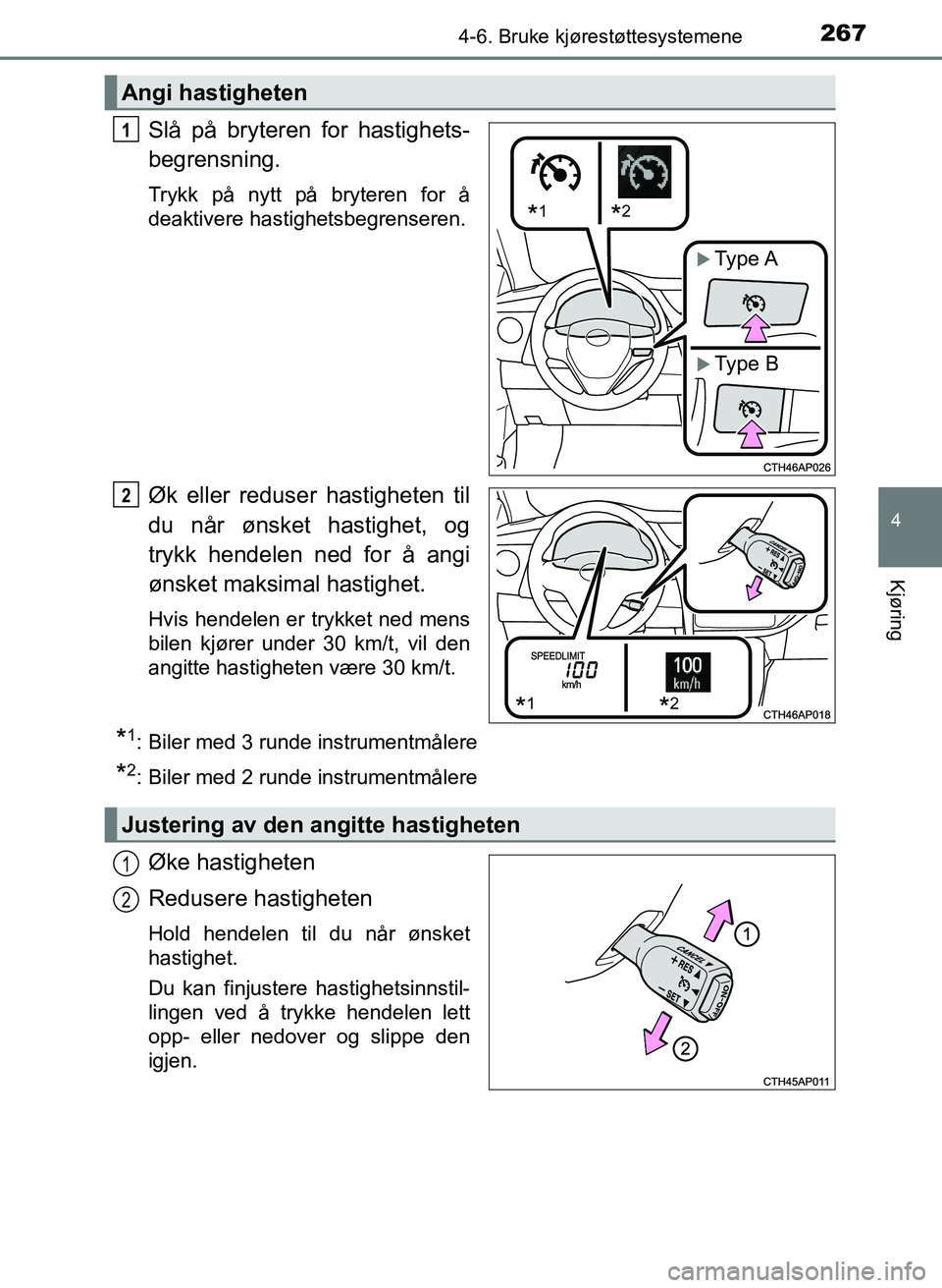 TOYOTA AURIS 2017 Instruksjoner for bruk (in Norwegian) 2674-6. Bruke kjørestøttesystemene
UK AURIS_HB_EE (OM12K97NO)
4
Kjøring
Slå på bryteren for hastighets-
begrensning.
Trykk på nytt på bryteren for å
deaktivere hastighetsbegrenseren.
Øk elle TOYOTA AURIS 2017 Instruksjoner for bruk (in Norwegian) 2674-6. Bruke kjørestøttesystemene
UK AURIS_HB_EE (OM12K97NO)
4
Kjøring
Slå på bryteren for hastighets-
begrensning.
Trykk på nytt på bryteren for å
deaktivere hastighetsbegrenseren.
Øk elle