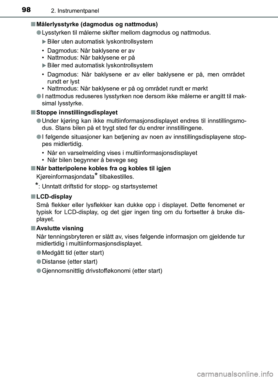 TOYOTA AURIS 2017 Instruksjoner for bruk (in Norwegian) 982. Instrumentpanel
UK AURIS_HB_EE (OM12K97NO)n
Målerlysstyrke (dagmodus og nattmodus)
lLysstyrken til målerne skifter mellom dagmodus og nattmodus.
Biler uten automatisk lyskontrollsystem
• TOYOTA AURIS 2017 Instruksjoner for bruk (in Norwegian) 982. Instrumentpanel
UK AURIS_HB_EE (OM12K97NO)n
Målerlysstyrke (dagmodus og nattmodus)
lLysstyrken til målerne skifter mellom dagmodus og nattmodus.
Biler uten automatisk lyskontrollsystem
•