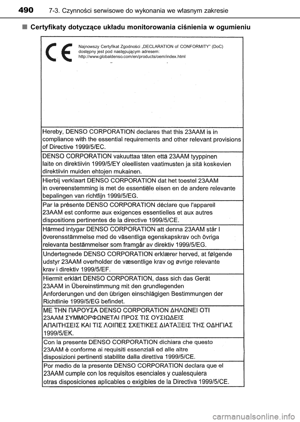 TOYOTA AURIS 2017  Instrukcja obsługi (in Polish) Certyfikaty dotyczàce uk∏adu monitorowania ciÊnienia w ogumieniu
4907-3. CzynnoÊci serwisowe do wykonania we w∏asnym zakresie
Najnowszy Cer tyfikat ZgodnoÊci „DECLARATION of CONFORMITY” (D