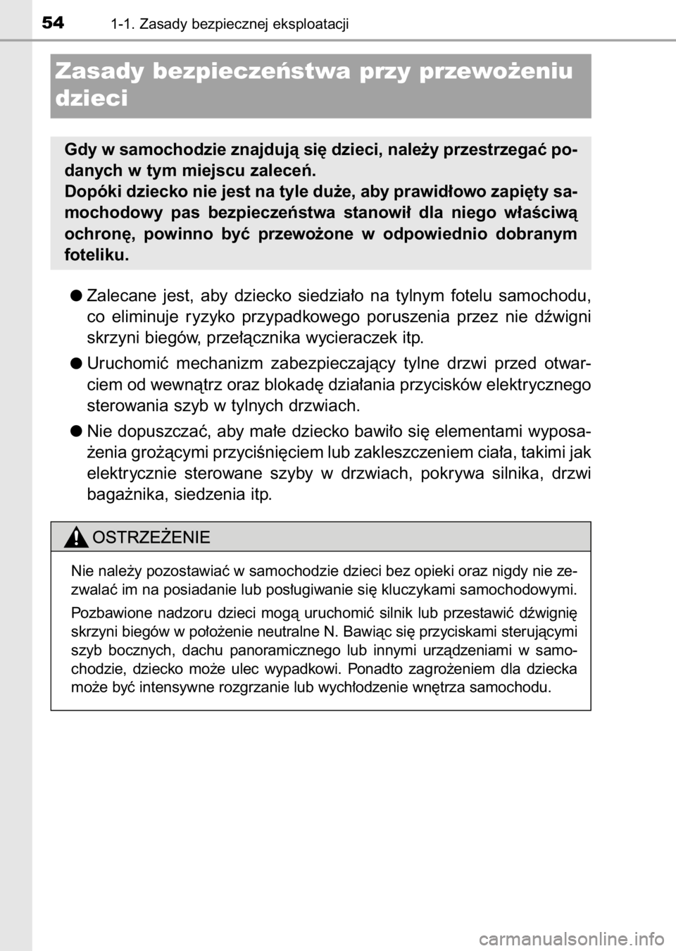TOYOTA AURIS 2017 Instrukcja obsługi (in Polish) Zalecane jest, aby dziecko siedzia∏o na tylnym fotelu samochodu,
co eliminuje ryzyko przypadkowego poruszenia przez nie dêwigni
skrzyni biegów, prze∏àcznika wycieraczek itp.
Uruc TOYOTA AURIS 2017 Instrukcja obsługi (in Polish) Zalecane jest, aby dziecko siedzia∏o na tylnym fotelu samochodu,
co eliminuje ryzyko przypadkowego poruszenia przez nie dêwigni
skrzyni biegów, prze∏àcznika wycieraczek itp.
Uruc