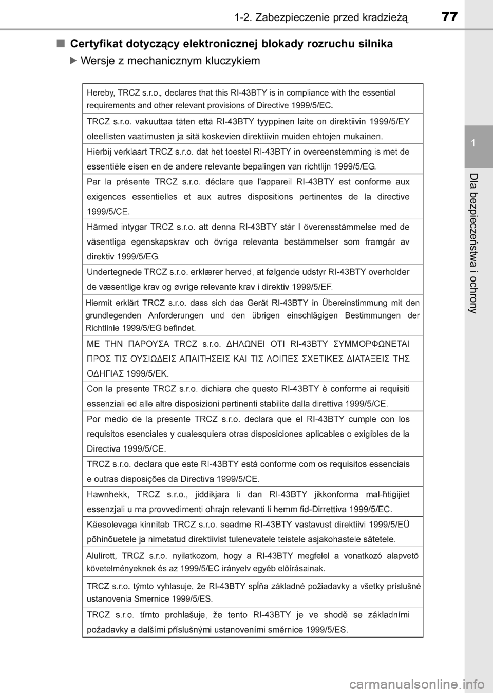 TOYOTA AURIS 2017  Instrukcja obsługi (in Polish) Certyfikat dotyczàcy elektronicznej blokady rozruchu silnika
ó Wersje z mechanicznym kluczykiem
1-2. Zabezpieczenie przed kradzie˝à77
1
Dla bezpieczeƒstwa i ochrony
9 IO Auris OM12K97E  3/13/17  
