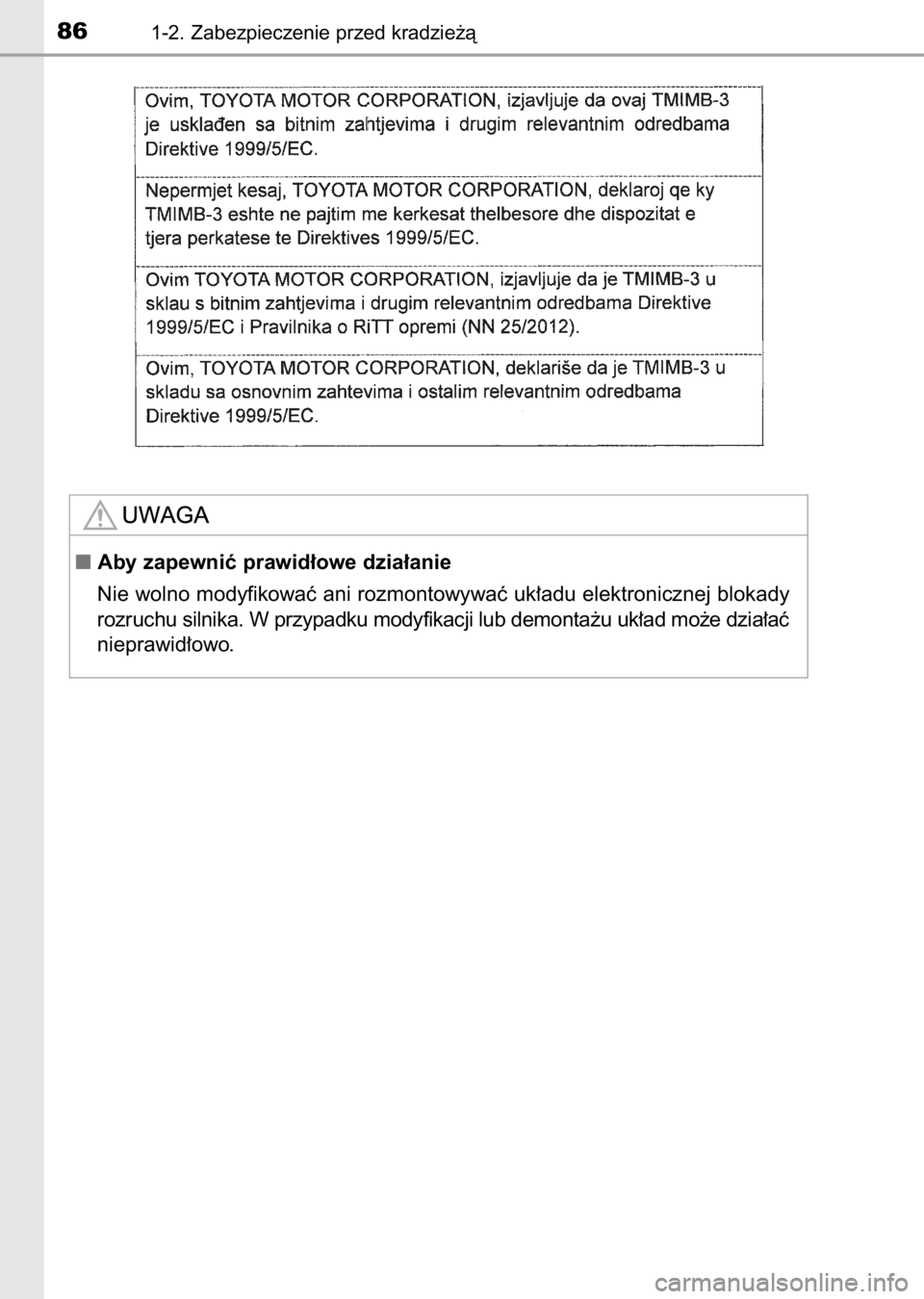 TOYOTA AURIS 2017  Instrukcja obsługi (in Polish) 861-2. Zabezpieczenie przed kradzie˝à
Aby zapewniç prawid∏owe dzia∏anie
Nie wolno modyfikowaç ani rozmontowywaç uk∏adu elektronicznej blokady
rozruchu silnika. W przypadku modyfikacji lub 