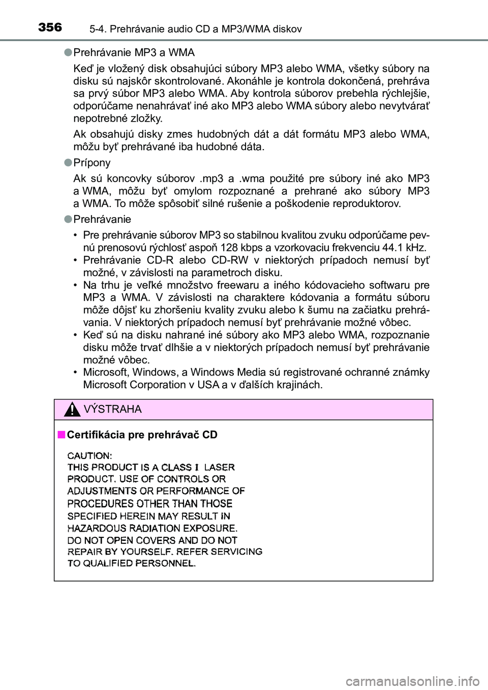 TOYOTA AURIS 2017 Návod na použitie (in Slovakian) 3565-4. Prehrávanie audio CD a MP3/WMA diskov
UK AURIS HB EE (OM12K97SK)
● Prehrávanie MP3 a WMA
Keď je vložený disk obsahujúci súbory MP3 alebo WMA, všetky súb ory na
disku sú najskôr TOYOTA AURIS 2017 Návod na použitie (in Slovakian) 3565-4. Prehrávanie audio CD a MP3/WMA diskov
UK AURIS HB EE (OM12K97SK)
● Prehrávanie MP3 a WMA
Keď je vložený disk obsahujúci súbory MP3 alebo WMA, všetky súb ory na
disku sú najskôr