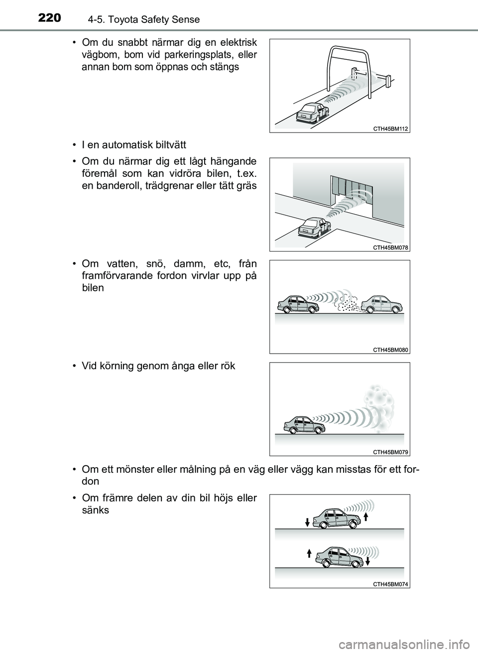 TOYOTA AURIS 2017 Bruksanvisningar (in Swedish) 2204-5. Toyota Safety Sense
OM12K97SE• I en automatisk biltvätt
• Om ett mönster eller målning på en väg eller vägg kan misstas för ett for-
don
• Om du snabbt närmar dig en elektrisk
và TOYOTA AURIS 2017 Bruksanvisningar (in Swedish) 2204-5. Toyota Safety Sense
OM12K97SE• I en automatisk biltvätt
• Om ett mönster eller målning på en väg eller vägg kan misstas för ett for-
don
• Om du snabbt närmar dig en elektrisk
vÃ