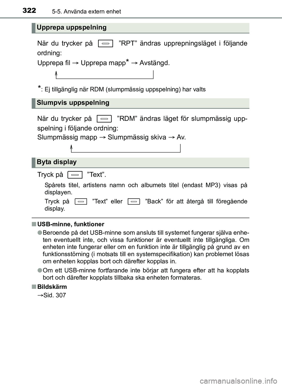 TOYOTA AURIS 2017 Bruksanvisningar (in Swedish) 3225-5. Använda extern enhet
OM12K97SE
När du trycker på ”RPT” ändras upprepningsläget i följande
ordning:
Upprepa fil Upprepa mapp
* Avstängd.
*: Ej tillgänglig när RDM (slum TOYOTA AURIS 2017 Bruksanvisningar (in Swedish) 3225-5. Använda extern enhet
OM12K97SE
När du trycker på ”RPT” ändras upprepningsläget i följande
ordning:
Upprepa fil Upprepa mapp
* Avstängd.
*: Ej tillgänglig när RDM (slum