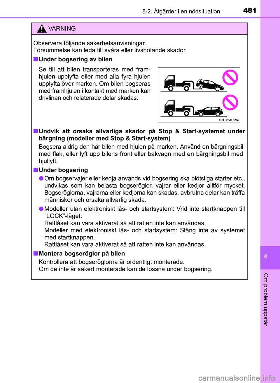 TOYOTA AURIS 2017 Bruksanvisningar (in Swedish) 4818-2. Åtgärder i en nödsituation
OM12K97SE
8
Om problem uppstår
VA R N I N G
Observera följande säkerhetsanvisningar.
Försummelse kan leda till svåra eller livshotande skador.
nUnder bogser TOYOTA AURIS 2017 Bruksanvisningar (in Swedish) 4818-2. Åtgärder i en nödsituation
OM12K97SE
8
Om problem uppstår
VA R N I N G
Observera följande säkerhetsanvisningar.
Försummelse kan leda till svåra eller livshotande skador.
nUnder bogser
