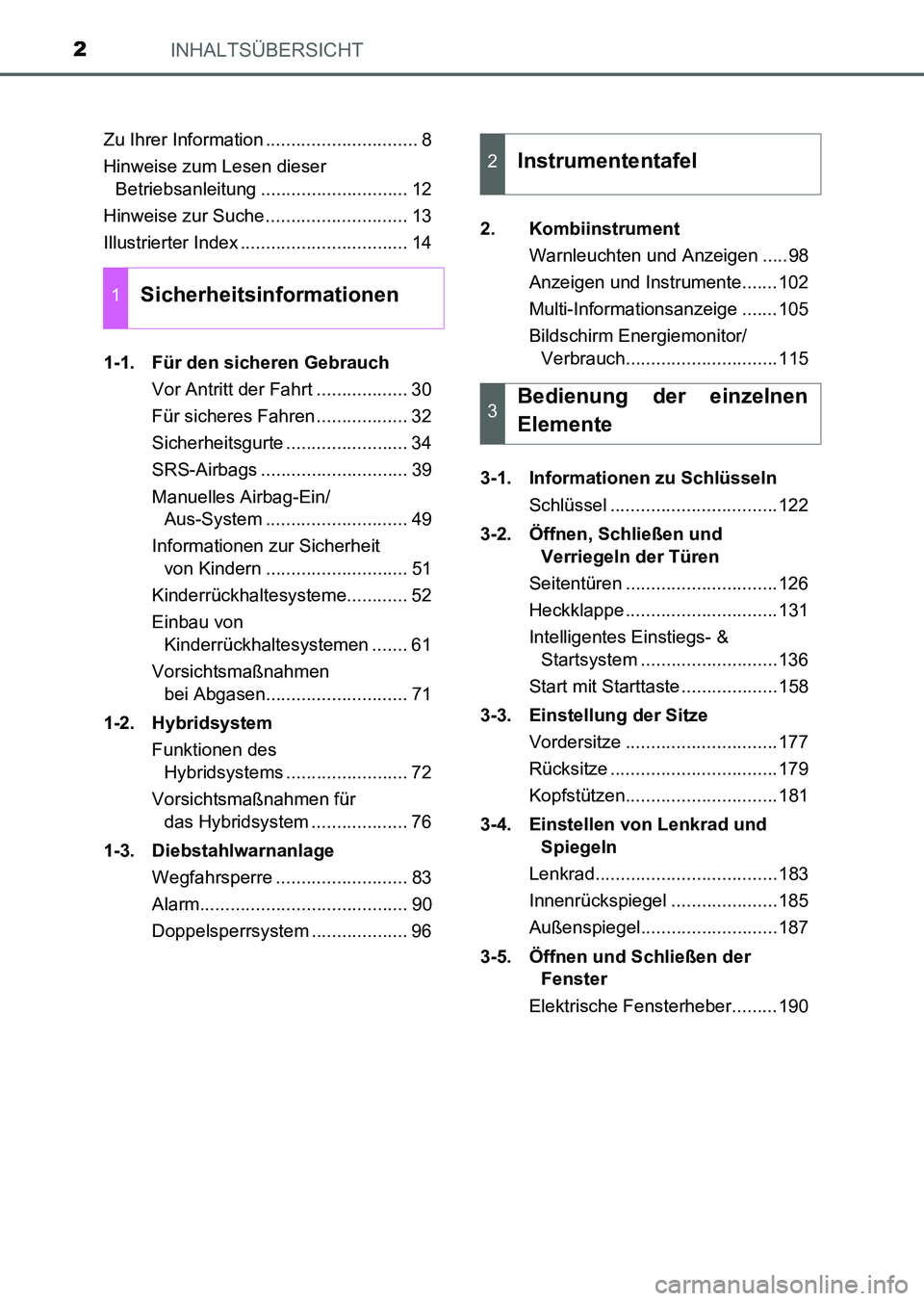 TOYOTA AURIS 2017  Betriebsanleitungen (in German) INHALTSÜBERSICHT2
UK_AURIS_HV_HB_EM (OM12L09M)Zu Ihrer Information .............................. 8
Hinweise zum Lesen dieser 
Betriebsanleitung ............................. 12
Hinweise zur Suche ..