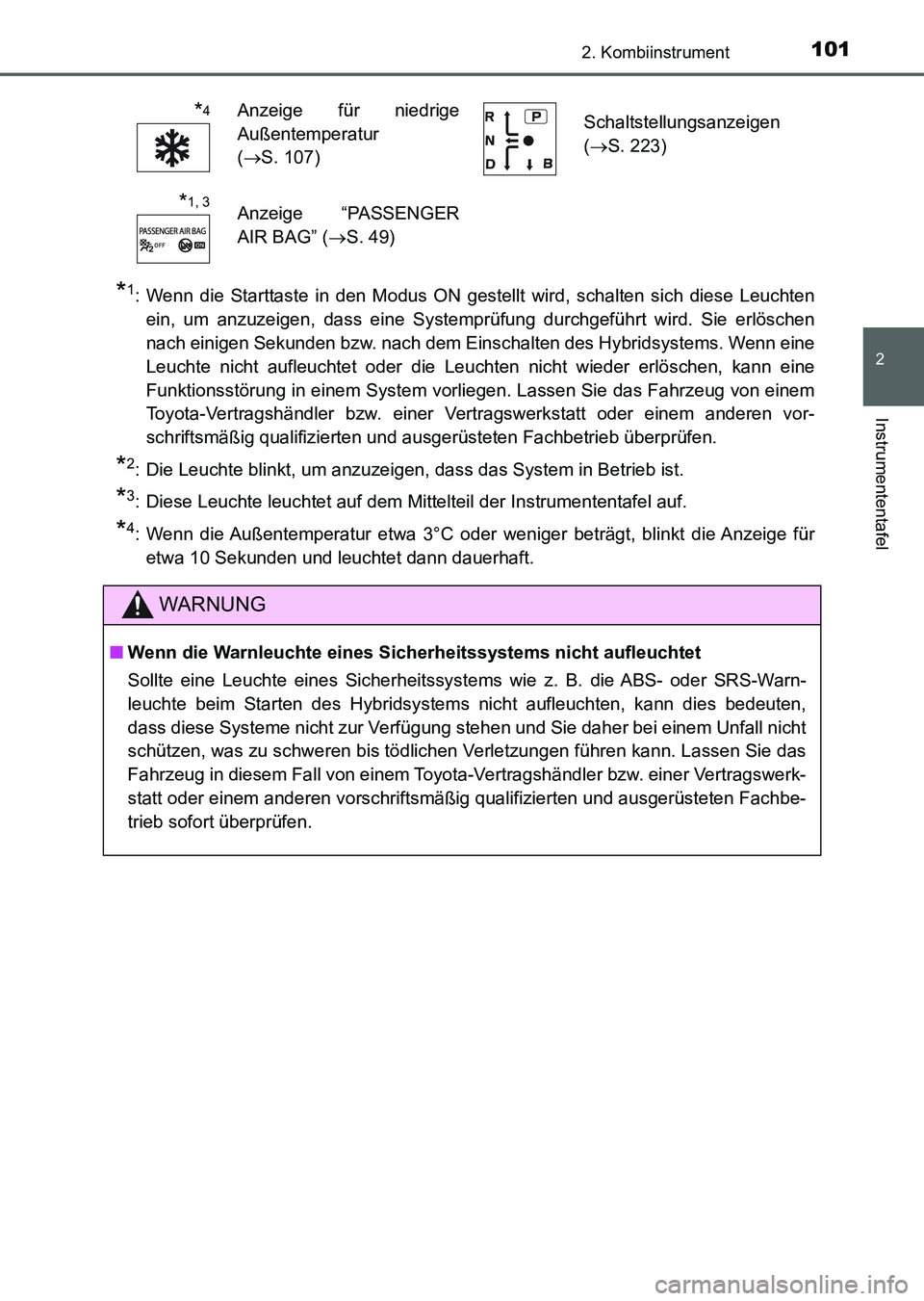 TOYOTA AURIS 2017 Betriebsanleitungen (in German) 1012. Kombiinstrument
2
Instrumententafel
UK_AURIS_HV_HB_EM (OM12L09M)
*1: Wenn die Starttaste in den Modus ON gestellt wird, schalten sich diese Leuchten
ein, um anzuzeigen, dass eine Systemprüfung TOYOTA AURIS 2017 Betriebsanleitungen (in German) 1012. Kombiinstrument
2
Instrumententafel
UK_AURIS_HV_HB_EM (OM12L09M)
*1: Wenn die Starttaste in den Modus ON gestellt wird, schalten sich diese Leuchten
ein, um anzuzeigen, dass eine Systemprüfung