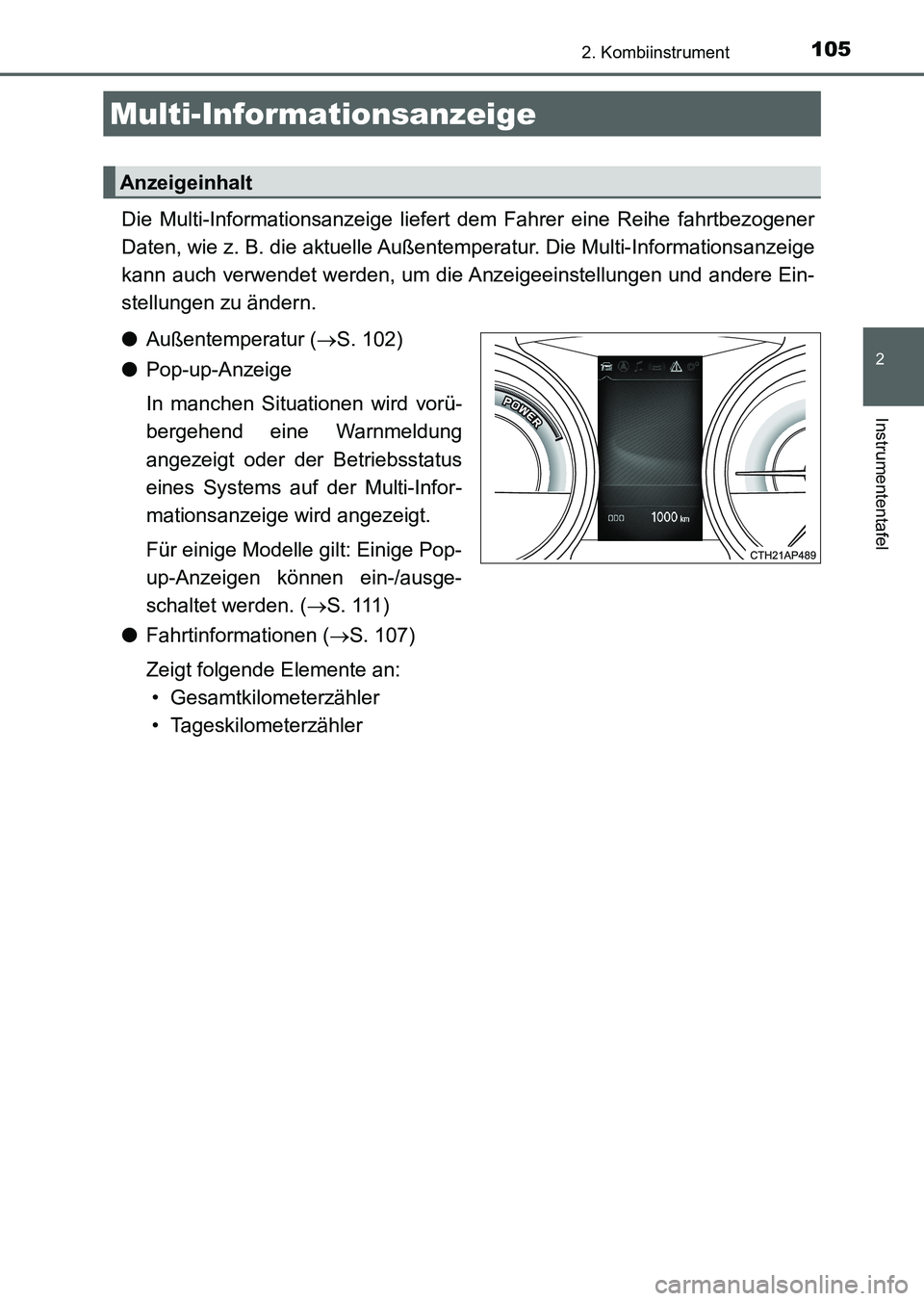 TOYOTA AURIS 2017 Betriebsanleitungen (in German) 1052. Kombiinstrument
2
Instrumententafel
UK_AURIS_HV_HB_EM (OM12L09M)
Die Multi-Informationsanzeige liefert dem Fahrer eine Reihe fahrtbezogener
Daten, wie z. B. die aktuelle Außentemperatur. Die Mu TOYOTA AURIS 2017 Betriebsanleitungen (in German) 1052. Kombiinstrument
2
Instrumententafel
UK_AURIS_HV_HB_EM (OM12L09M)
Die Multi-Informationsanzeige liefert dem Fahrer eine Reihe fahrtbezogener
Daten, wie z. B. die aktuelle Außentemperatur. Die Mu