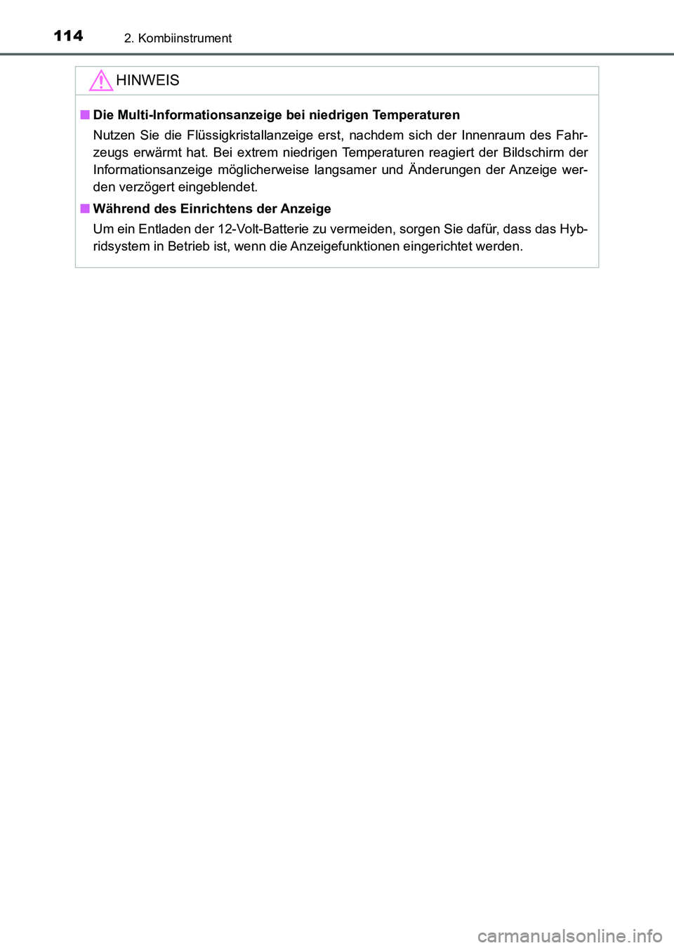 TOYOTA AURIS 2017 Betriebsanleitungen (in German) 1142. Kombiinstrument
UK_AURIS_HV_HB_EM (OM12L09M)
HINWEIS
■Die Multi-Informationsanzeige bei niedrigen Temperaturen
Nutzen Sie die Flüssigkristallanzeige erst, nachdem sich der Innenraum des Fahr- TOYOTA AURIS 2017 Betriebsanleitungen (in German) 1142. Kombiinstrument
UK_AURIS_HV_HB_EM (OM12L09M)
HINWEIS
■Die Multi-Informationsanzeige bei niedrigen Temperaturen
Nutzen Sie die Flüssigkristallanzeige erst, nachdem sich der Innenraum des Fahr-