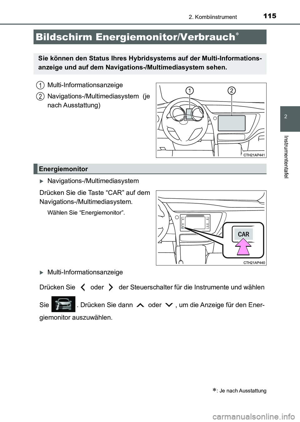 TOYOTA AURIS 2017 Betriebsanleitungen (in German) 1152. Kombiinstrument
2
Instrumententafel
UK_AURIS_HV_HB_EM (OM12L09M)
Multi-Informationsanzeige
Navigations-/Multimediasystem (je
nach Ausstattung)
Navigations-/Multimediasystem
Drücken Sie die T TOYOTA AURIS 2017 Betriebsanleitungen (in German) 1152. Kombiinstrument
2
Instrumententafel
UK_AURIS_HV_HB_EM (OM12L09M)
Multi-Informationsanzeige
Navigations-/Multimediasystem (je
nach Ausstattung)
Navigations-/Multimediasystem
Drücken Sie die T