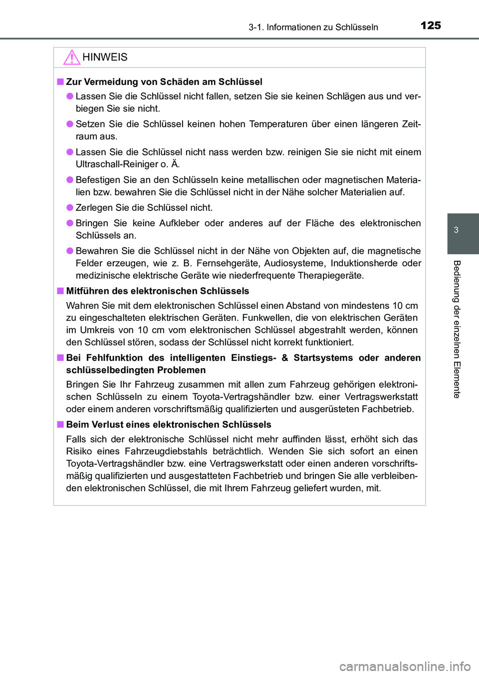 TOYOTA AURIS 2017  Betriebsanleitungen (in German) 1253-1. Informationen zu Schlüsseln
3
Bedienung der einzelnen Elemente
UK_AURIS_HV_HB_EM (OM12L09M)
HINWEIS
■Zur Vermeidung von Schäden am Schlüssel
●Lassen Sie die Schlüssel nicht fallen, set