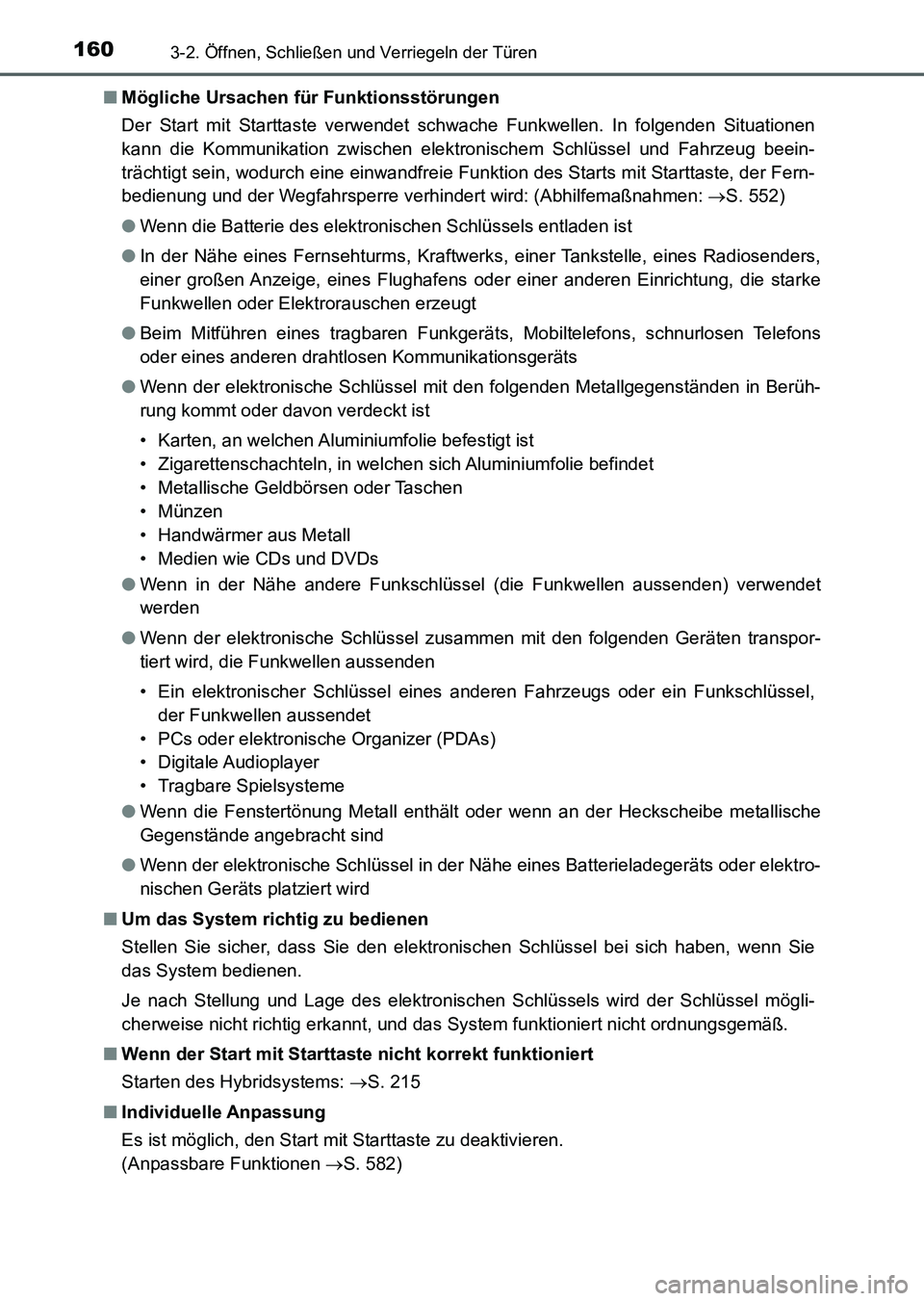 TOYOTA AURIS 2017 Betriebsanleitungen (in German) 1603-2. Öffnen, Schließen und Verriegeln der Türen
UK_AURIS_HV_HB_EM (OM12L09M)■Mögliche Ursachen für Funktionsstörungen
Der Start mit Starttaste verwendet schwache Funkwellen. In folgenden Si TOYOTA AURIS 2017 Betriebsanleitungen (in German) 1603-2. Öffnen, Schließen und Verriegeln der Türen
UK_AURIS_HV_HB_EM (OM12L09M)■Mögliche Ursachen für Funktionsstörungen
Der Start mit Starttaste verwendet schwache Funkwellen. In folgenden Si