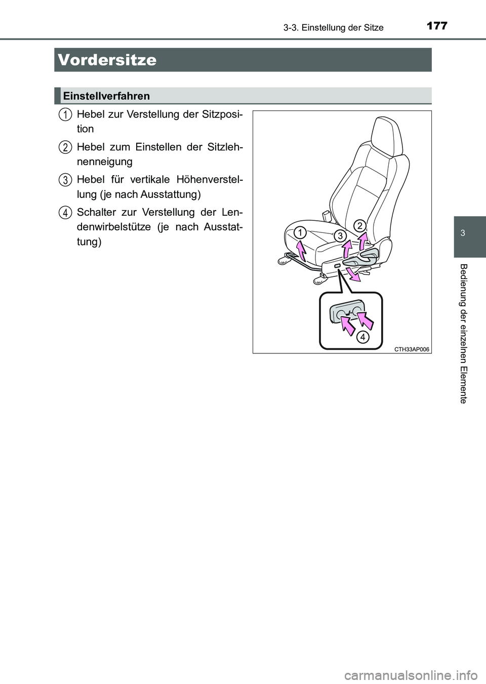 TOYOTA AURIS 2017  Betriebsanleitungen (in German) 177
3
Bedienung der einzelnen Elemente
UK_AURIS_HV_HB_EM (OM12L09M)
3-3. Einstellung der Sitze
Hebel zur Verstellung der Sitzposi-
tion
Hebel zum Einstellen der Sitzleh-
nenneigung
Hebel für vertikal