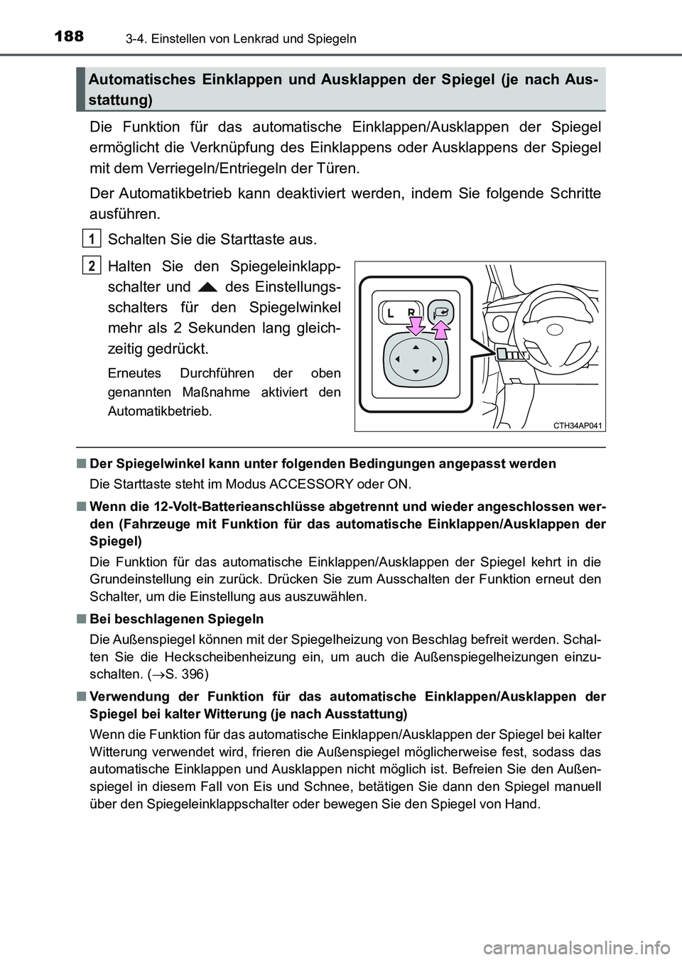 TOYOTA AURIS 2017 Betriebsanleitungen (in German) 1883-4. Einstellen von Lenkrad und Spiegeln
UK_AURIS_HV_HB_EM (OM12L09M)
Die Funktion für das automatische Einklappen/Ausklappen der Spiegel
ermöglicht die Verknüpfung des Einklappens oder Ausklapp TOYOTA AURIS 2017 Betriebsanleitungen (in German) 1883-4. Einstellen von Lenkrad und Spiegeln
UK_AURIS_HV_HB_EM (OM12L09M)
Die Funktion für das automatische Einklappen/Ausklappen der Spiegel
ermöglicht die Verknüpfung des Einklappens oder Ausklapp
