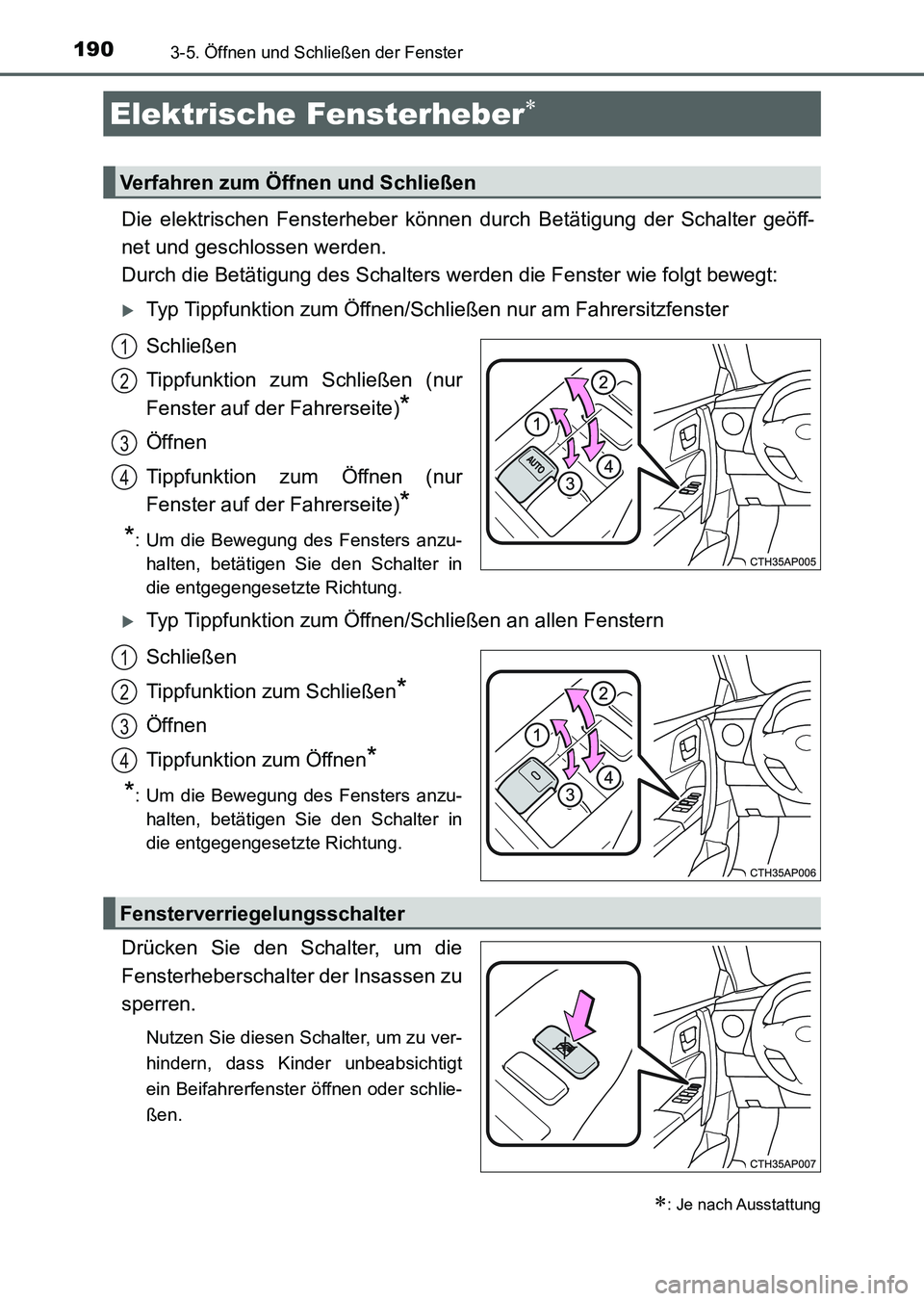 TOYOTA AURIS 2017 Betriebsanleitungen (in German) 190
UK_AURIS_HV_HB_EM (OM12L09M)
3-5. Öffnen und Schließen der Fenster
Die elektrischen Fensterheber können durch Betätigung der Schalter geöff-
net und geschlossen werden.
Durch die Betätigung TOYOTA AURIS 2017 Betriebsanleitungen (in German) 190
UK_AURIS_HV_HB_EM (OM12L09M)
3-5. Öffnen und Schließen der Fenster
Die elektrischen Fensterheber können durch Betätigung der Schalter geöff-
net und geschlossen werden.
Durch die Betätigung