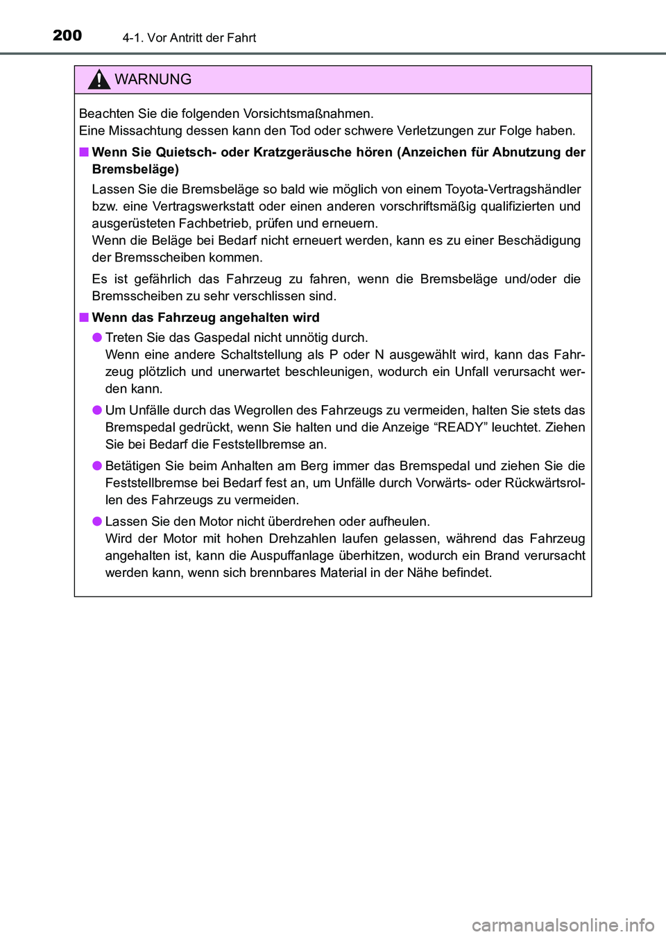 TOYOTA AURIS 2017 Betriebsanleitungen (in German) 2004-1. Vor Antritt der Fahrt
UK_AURIS_HV_HB_EM (OM12L09M)
WARNUNG
Beachten Sie die folgenden Vorsichtsmaßnahmen.
Eine Missachtung dessen kann den Tod oder schwere Verletzungen zur Folge haben.
■W TOYOTA AURIS 2017 Betriebsanleitungen (in German) 2004-1. Vor Antritt der Fahrt
UK_AURIS_HV_HB_EM (OM12L09M)
WARNUNG
Beachten Sie die folgenden Vorsichtsmaßnahmen.
Eine Missachtung dessen kann den Tod oder schwere Verletzungen zur Folge haben.
■W