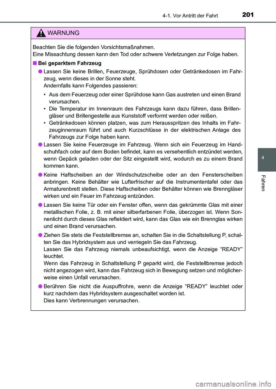 TOYOTA AURIS 2017 Betriebsanleitungen (in German) 2014-1. Vor Antritt der Fahrt
4
Fahren
UK_AURIS_HV_HB_EM (OM12L09M)
WARNUNG
Beachten Sie die folgenden Vorsichtsmaßnahmen.
Eine Missachtung dessen kann den Tod oder schwere Verletzungen zur Folge ha TOYOTA AURIS 2017 Betriebsanleitungen (in German) 2014-1. Vor Antritt der Fahrt
4
Fahren
UK_AURIS_HV_HB_EM (OM12L09M)
WARNUNG
Beachten Sie die folgenden Vorsichtsmaßnahmen.
Eine Missachtung dessen kann den Tod oder schwere Verletzungen zur Folge ha
