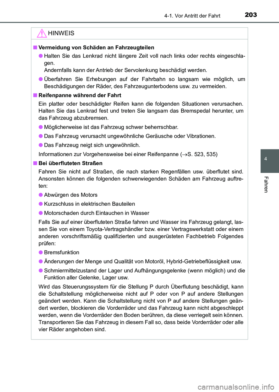 TOYOTA AURIS 2017 Betriebsanleitungen (in German) 2034-1. Vor Antritt der Fahrt
4
Fahren
UK_AURIS_HV_HB_EM (OM12L09M)
HINWEIS
■Vermeidung von Schäden an Fahrzeugteilen
●Halten Sie das Lenkrad nicht längere Zeit voll nach links oder rechts einge TOYOTA AURIS 2017 Betriebsanleitungen (in German) 2034-1. Vor Antritt der Fahrt
4
Fahren
UK_AURIS_HV_HB_EM (OM12L09M)
HINWEIS
■Vermeidung von Schäden an Fahrzeugteilen
●Halten Sie das Lenkrad nicht längere Zeit voll nach links oder rechts einge