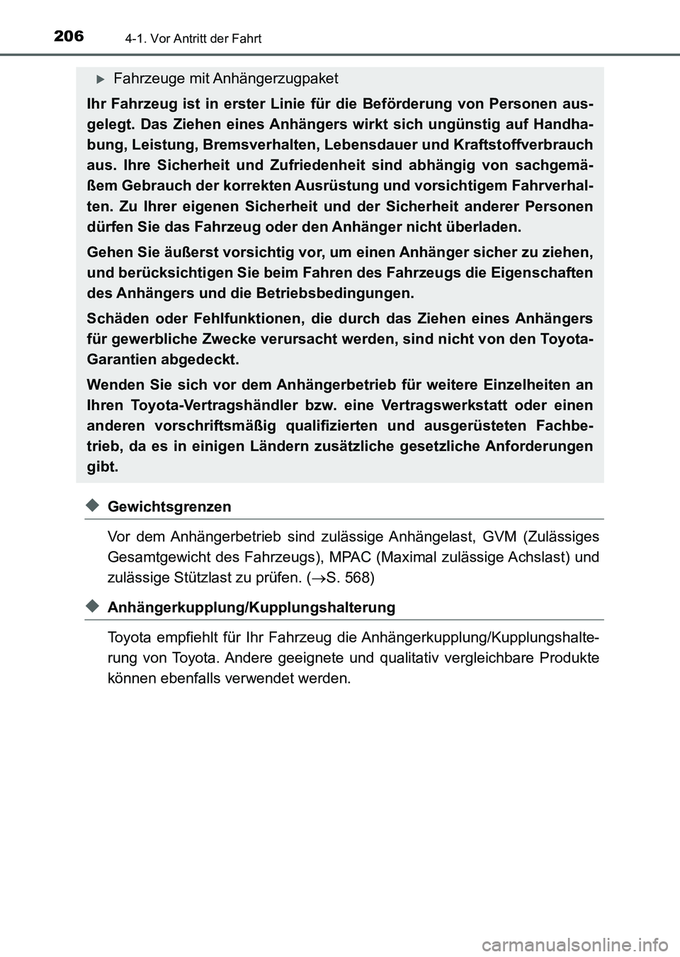 TOYOTA AURIS 2017 Betriebsanleitungen (in German) 2064-1. Vor Antritt der Fahrt
UK_AURIS_HV_HB_EM (OM12L09M)
◆Gewichtsgrenzen
Vor dem Anhängerbetrieb sind zulässige Anhängelast, GVM (Zulässiges
Gesamtgewicht des Fahrzeugs), MPAC (Maximal zuläs TOYOTA AURIS 2017 Betriebsanleitungen (in German) 2064-1. Vor Antritt der Fahrt
UK_AURIS_HV_HB_EM (OM12L09M)
◆Gewichtsgrenzen
Vor dem Anhängerbetrieb sind zulässige Anhängelast, GVM (Zulässiges
Gesamtgewicht des Fahrzeugs), MPAC (Maximal zuläs