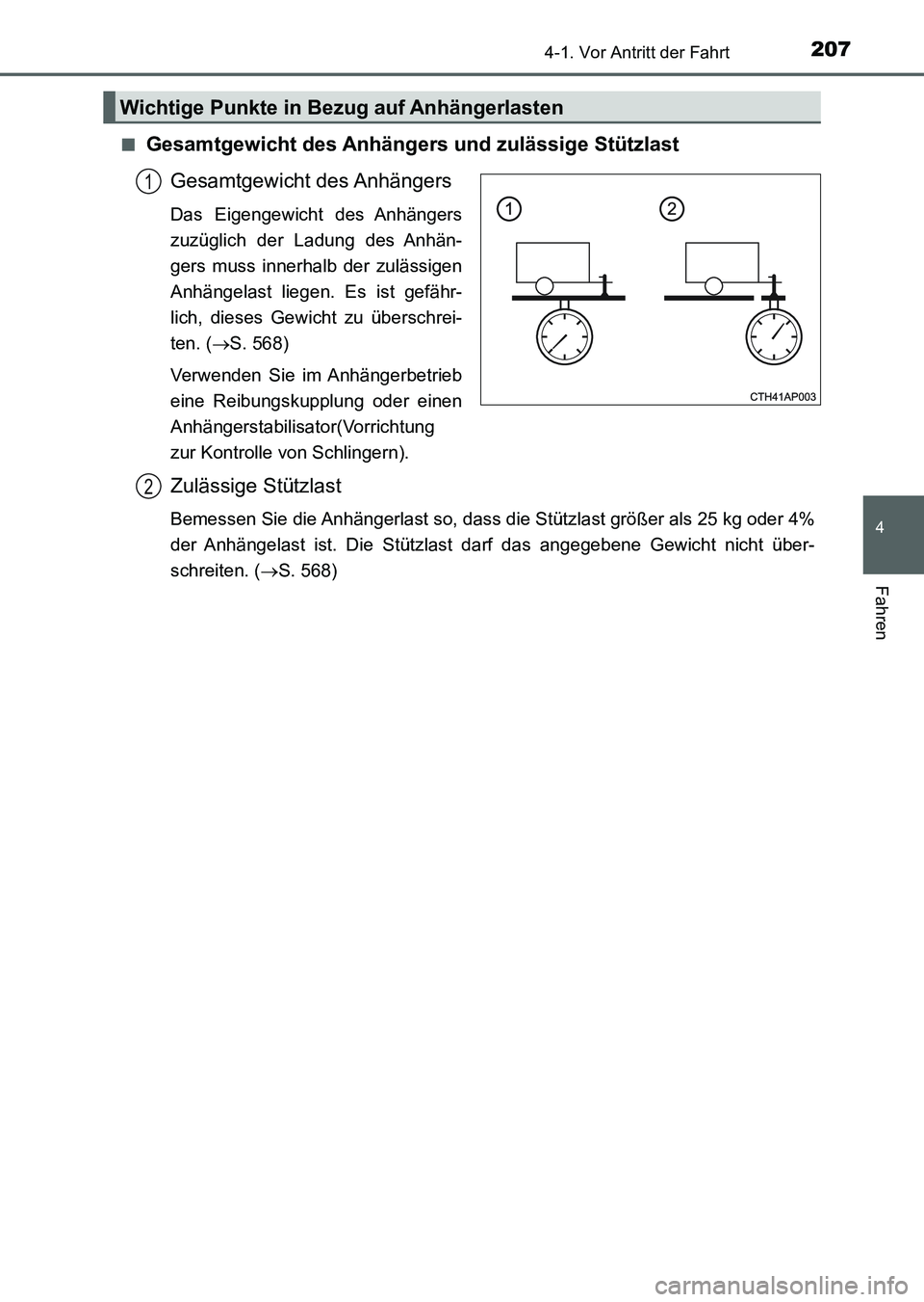 TOYOTA AURIS 2017 Betriebsanleitungen (in German) 2074-1. Vor Antritt der Fahrt
4
Fahren
UK_AURIS_HV_HB_EM (OM12L09M)■
Gesamtgewicht des Anhängers und zulässige Stützlast
Gesamtgewicht des Anhängers
Das Eigengewicht des Anhängers
zuzüglich de TOYOTA AURIS 2017 Betriebsanleitungen (in German) 2074-1. Vor Antritt der Fahrt
4
Fahren
UK_AURIS_HV_HB_EM (OM12L09M)■
Gesamtgewicht des Anhängers und zulässige Stützlast
Gesamtgewicht des Anhängers
Das Eigengewicht des Anhängers
zuzüglich de