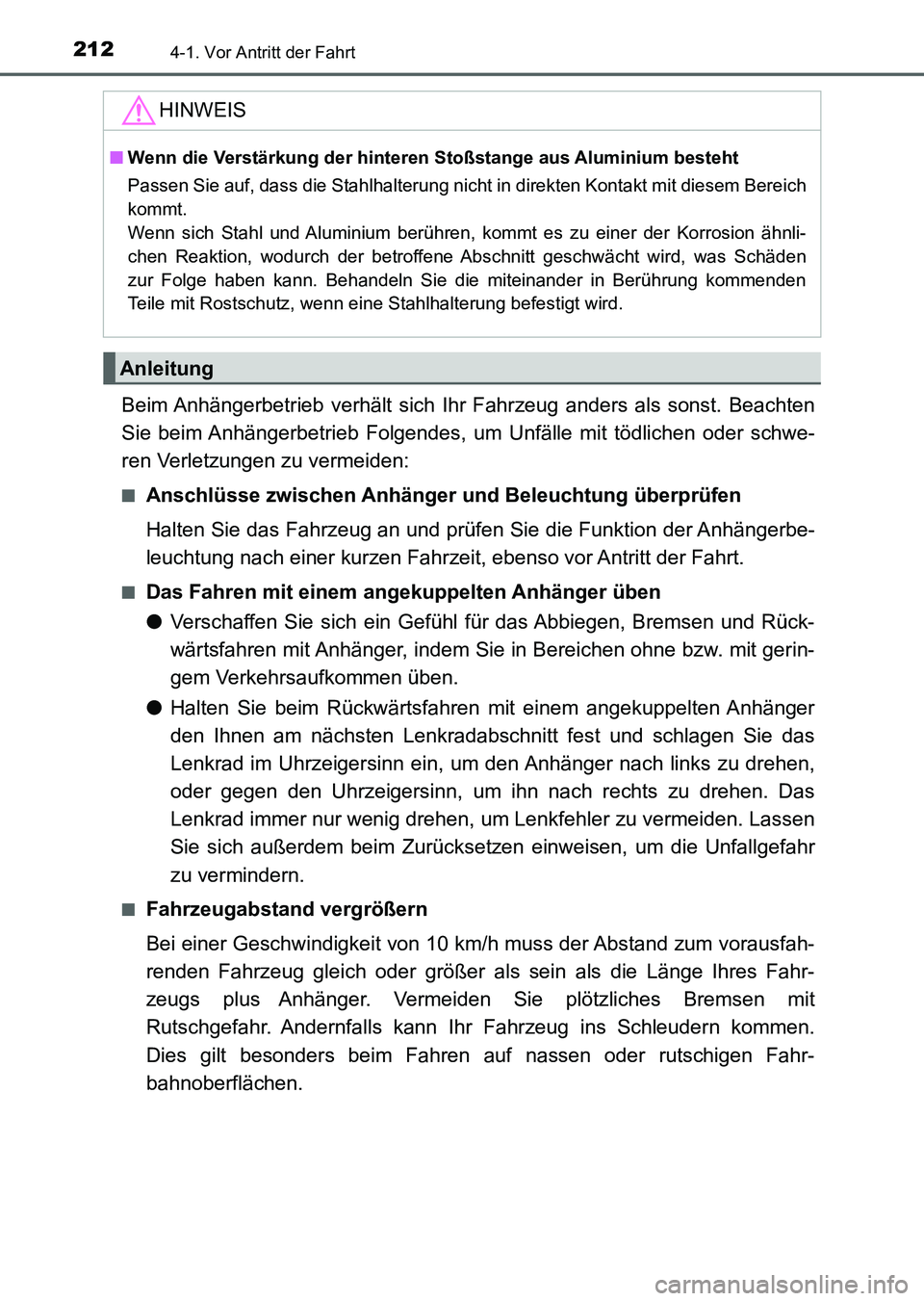 TOYOTA AURIS 2017 Betriebsanleitungen (in German) 2124-1. Vor Antritt der Fahrt
UK_AURIS_HV_HB_EM (OM12L09M)
Beim Anhängerbetrieb verhält sich Ihr Fahrzeug anders als sonst. Beachten
Sie beim Anhängerbetrieb Folgendes, um Unfälle mit tödlichen o TOYOTA AURIS 2017 Betriebsanleitungen (in German) 2124-1. Vor Antritt der Fahrt
UK_AURIS_HV_HB_EM (OM12L09M)
Beim Anhängerbetrieb verhält sich Ihr Fahrzeug anders als sonst. Beachten
Sie beim Anhängerbetrieb Folgendes, um Unfälle mit tödlichen o
