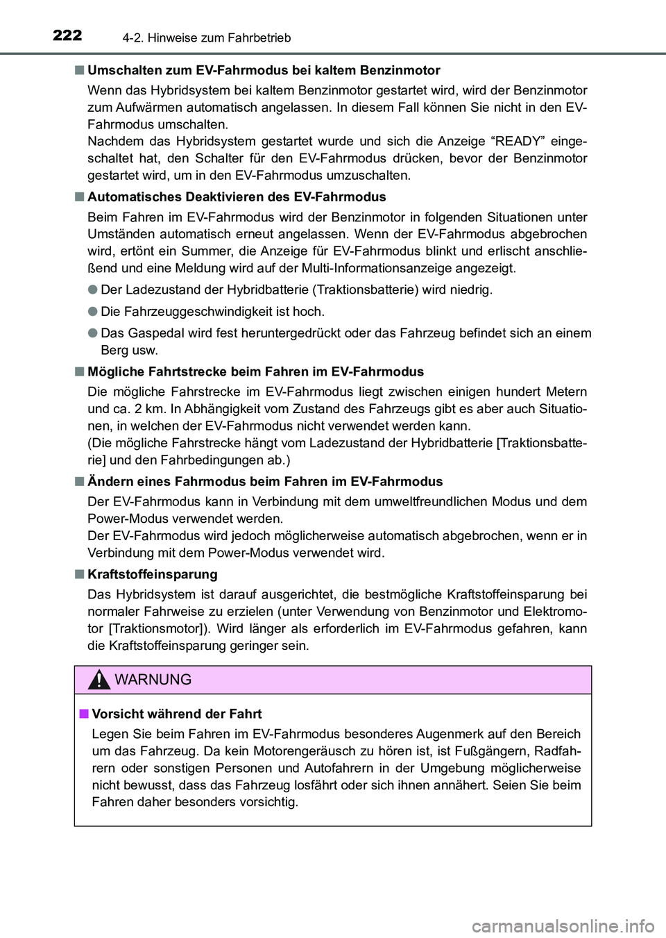 TOYOTA AURIS 2017 Betriebsanleitungen (in German) 2224-2. Hinweise zum Fahrbetrieb
UK_AURIS_HV_HB_EM (OM12L09M)■Umschalten zum EV-Fahrmodus bei kaltem Benzinmotor
Wenn das Hybridsystem bei kaltem Benzinmotor gestartet wird, wird der Benzinmotor
zum TOYOTA AURIS 2017 Betriebsanleitungen (in German) 2224-2. Hinweise zum Fahrbetrieb
UK_AURIS_HV_HB_EM (OM12L09M)■Umschalten zum EV-Fahrmodus bei kaltem Benzinmotor
Wenn das Hybridsystem bei kaltem Benzinmotor gestartet wird, wird der Benzinmotor
zum