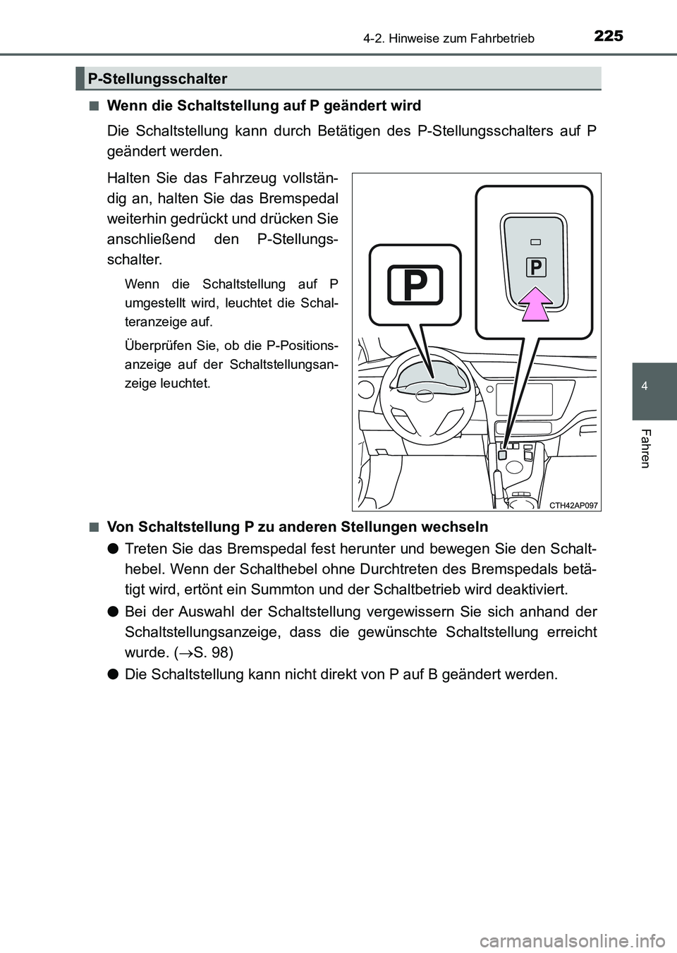TOYOTA AURIS 2017 Betriebsanleitungen (in German) 2254-2. Hinweise zum Fahrbetrieb
4
Fahren
UK_AURIS_HV_HB_EM (OM12L09M)■
Wenn die Schaltstellung auf P geändert wird
Die Schaltstellung kann durch Betätigen des P-Stellungsschalters auf P
geändert TOYOTA AURIS 2017 Betriebsanleitungen (in German) 2254-2. Hinweise zum Fahrbetrieb
4
Fahren
UK_AURIS_HV_HB_EM (OM12L09M)■
Wenn die Schaltstellung auf P geändert wird
Die Schaltstellung kann durch Betätigen des P-Stellungsschalters auf P
geändert